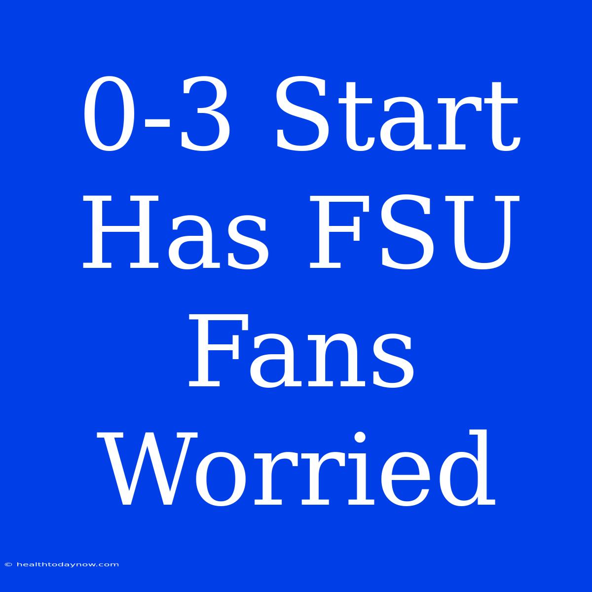 0-3 Start Has FSU Fans Worried 