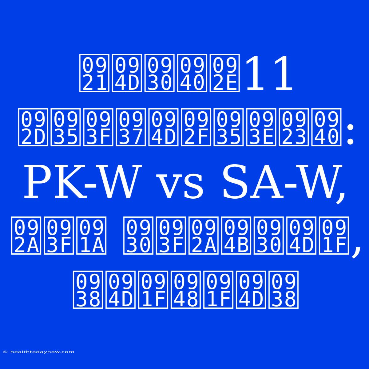 ड्रीम11 भविष्यवाणी: PK-W Vs SA-W, पिच रिपोर्ट, स्टैट्स