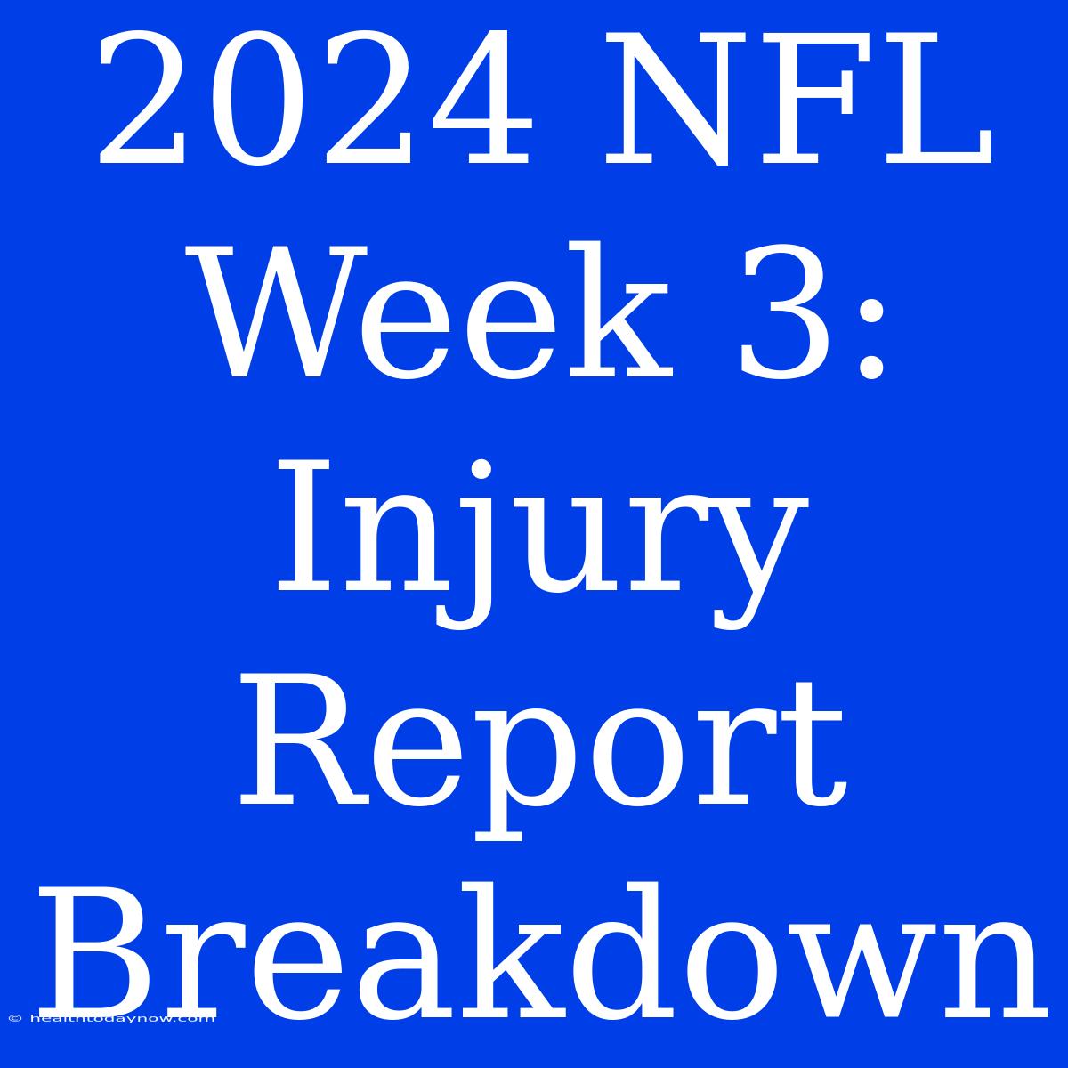 2024 NFL Week 3: Injury Report Breakdown