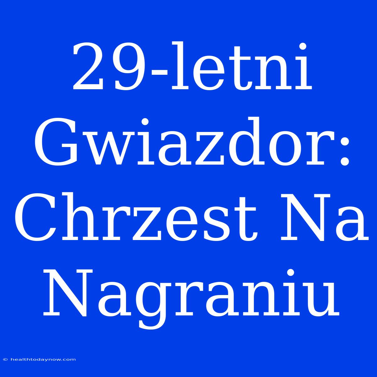 29-letni Gwiazdor: Chrzest Na Nagraniu