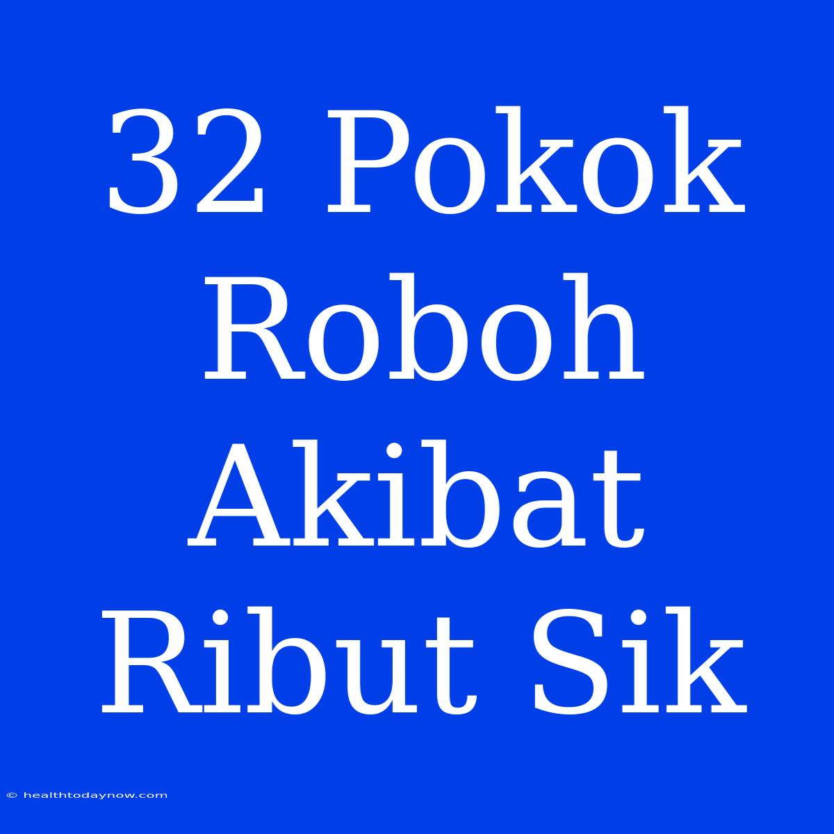 32 Pokok Roboh Akibat Ribut Sik