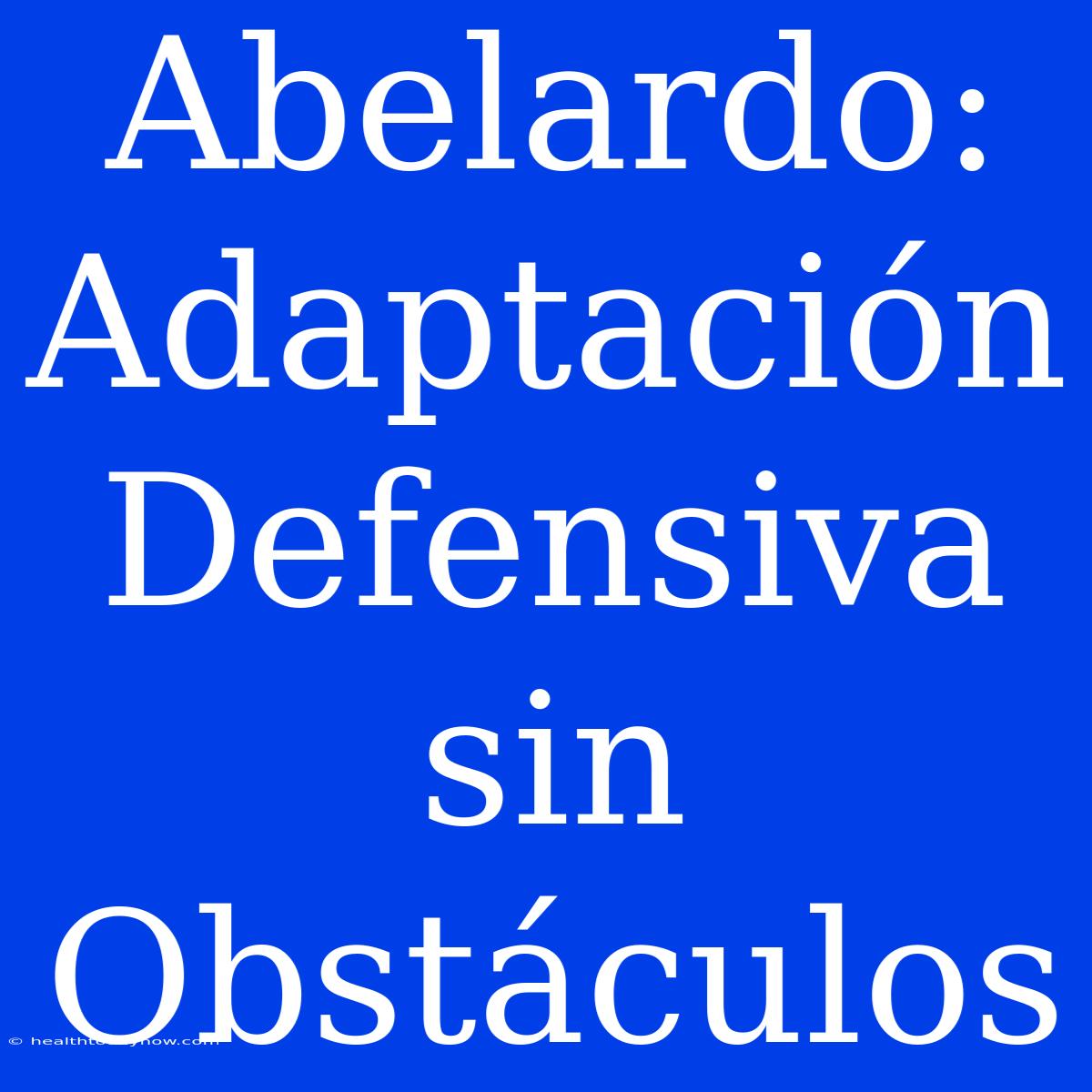 Abelardo: Adaptación Defensiva Sin Obstáculos 