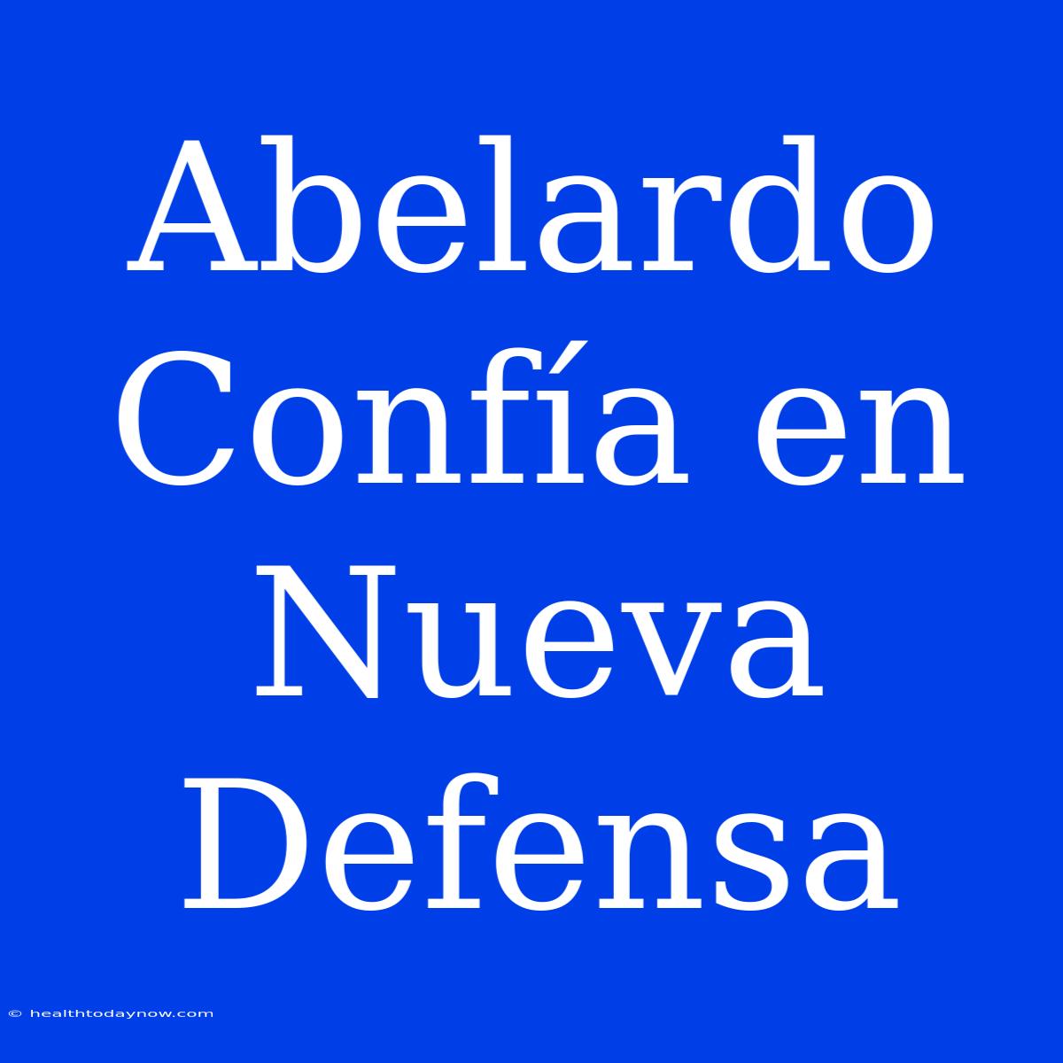 Abelardo Confía En Nueva Defensa