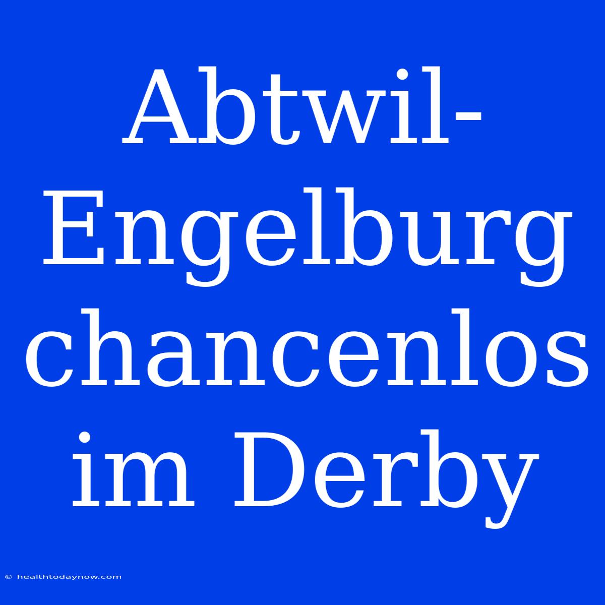 Abtwil-Engelburg Chancenlos Im Derby