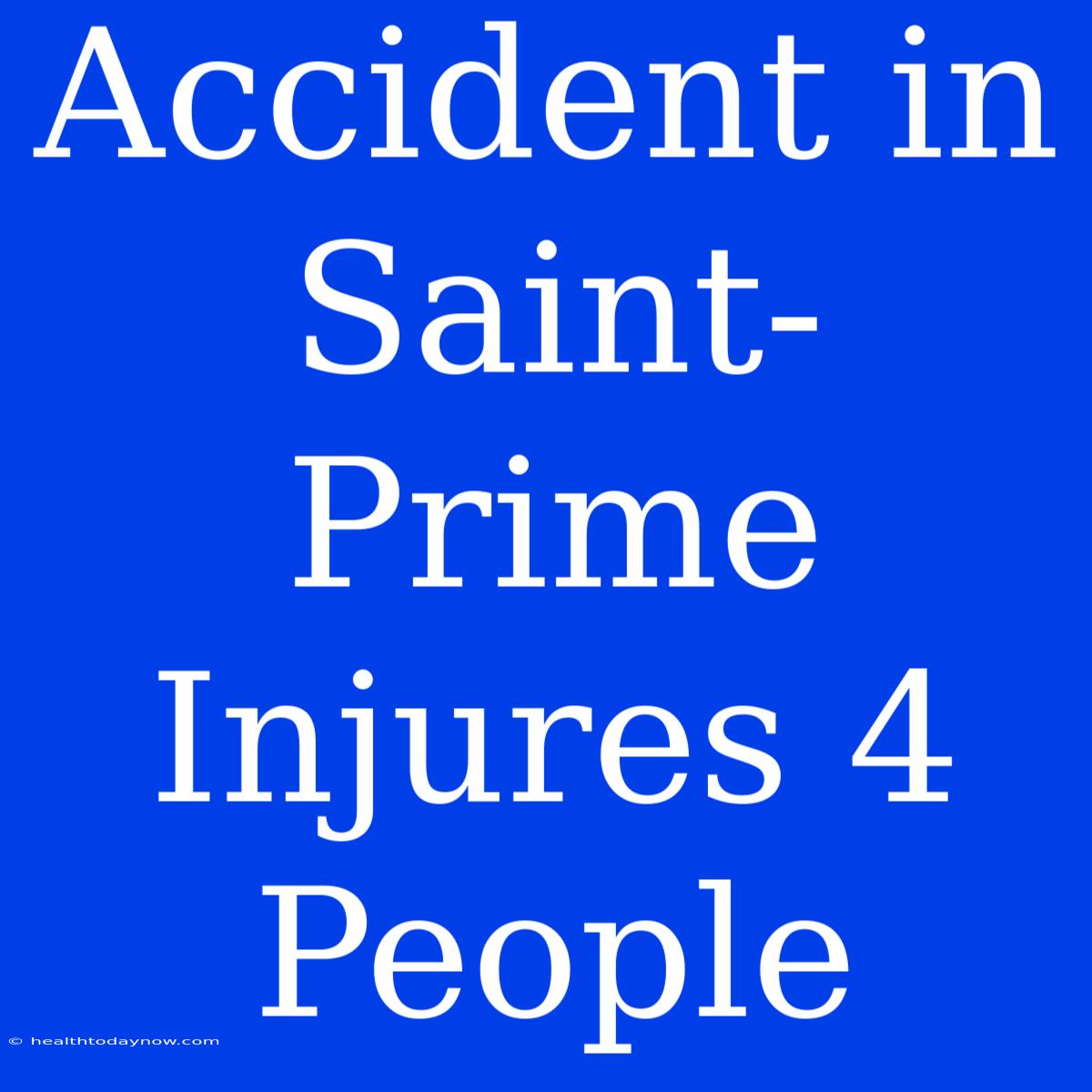 Accident In Saint-Prime Injures 4 People 