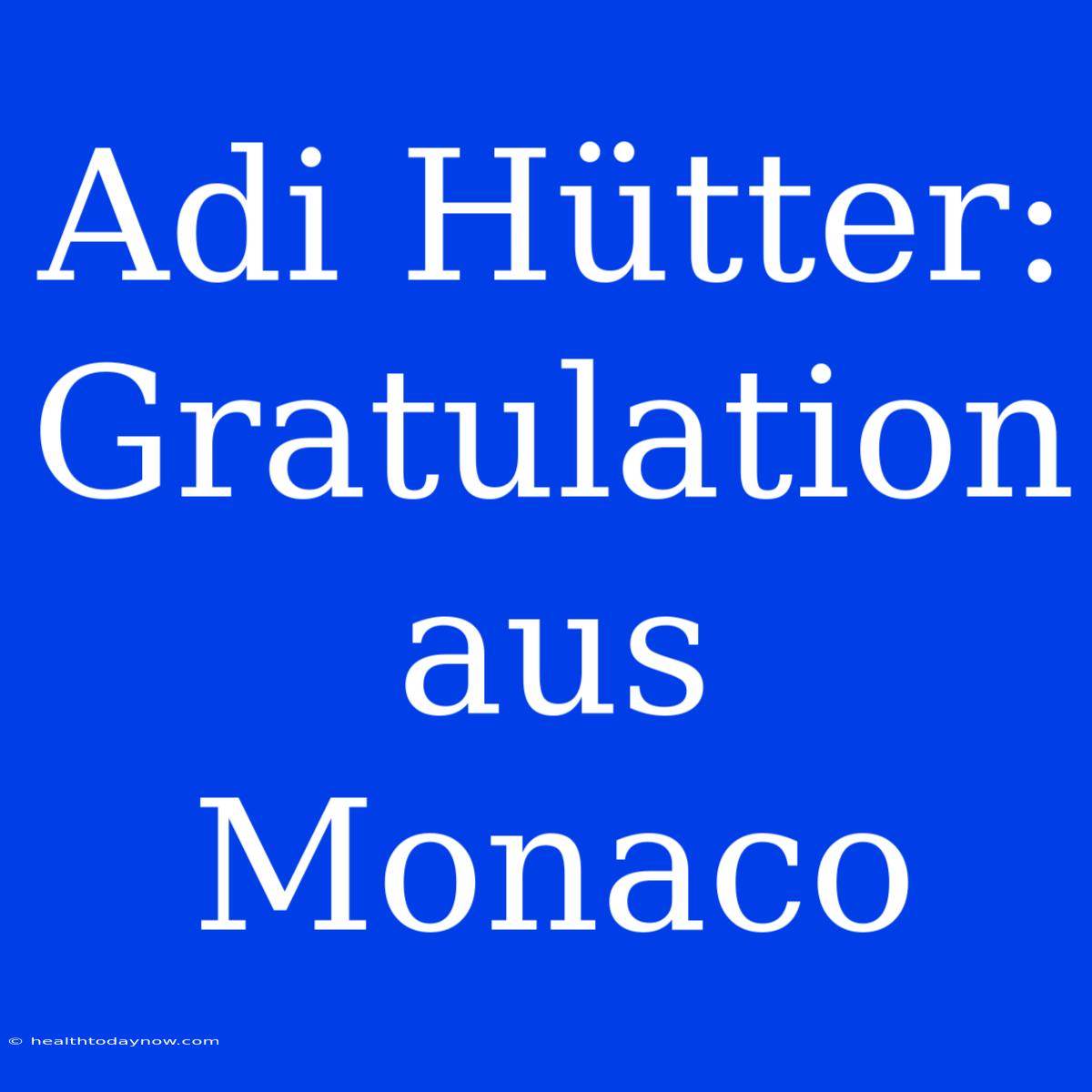 Adi Hütter: Gratulation Aus Monaco