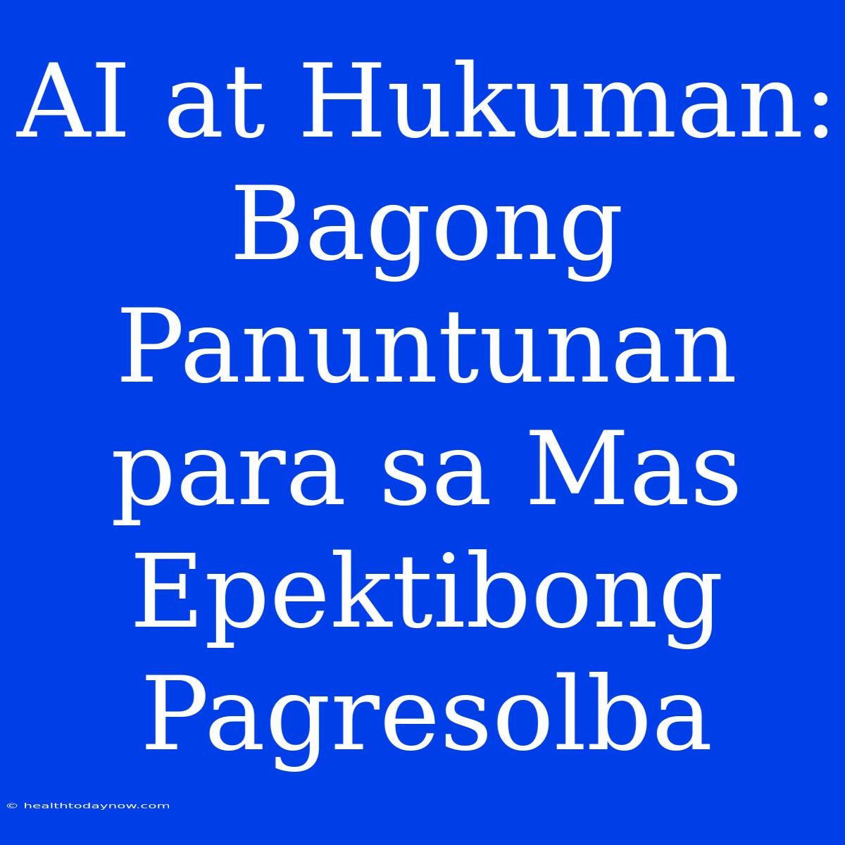 AI At Hukuman: Bagong Panuntunan Para Sa Mas Epektibong Pagresolba