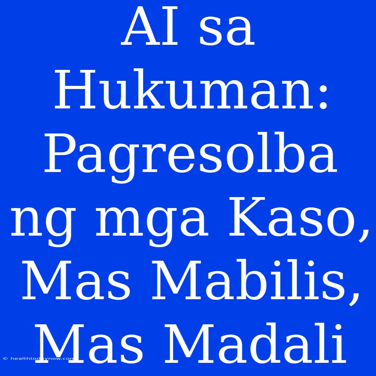 AI Sa Hukuman: Pagresolba Ng Mga Kaso, Mas Mabilis, Mas Madali