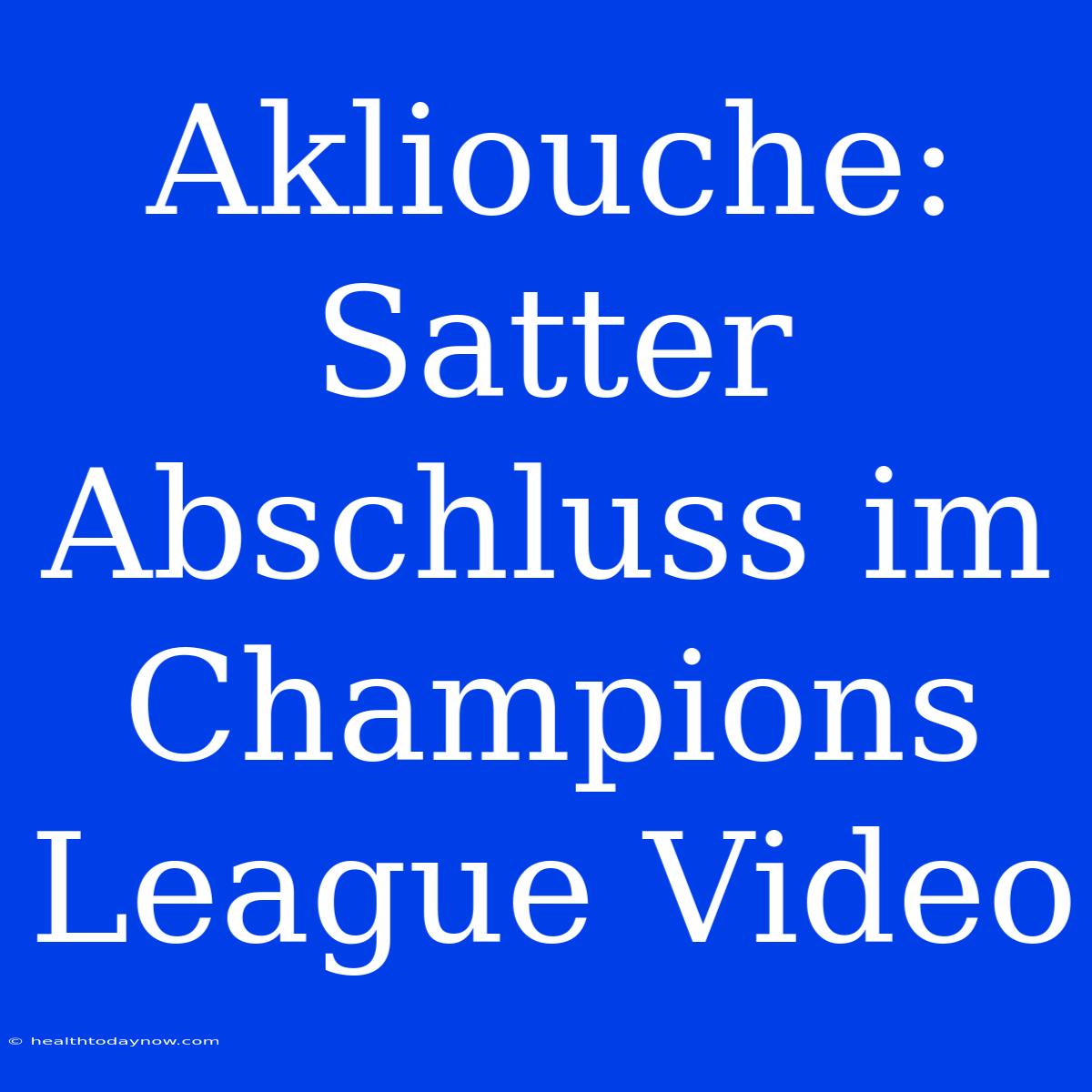 Akliouche: Satter Abschluss Im Champions League Video