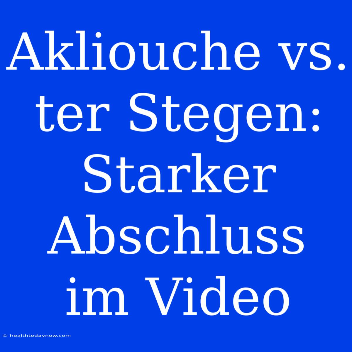 Akliouche Vs. Ter Stegen: Starker Abschluss Im Video