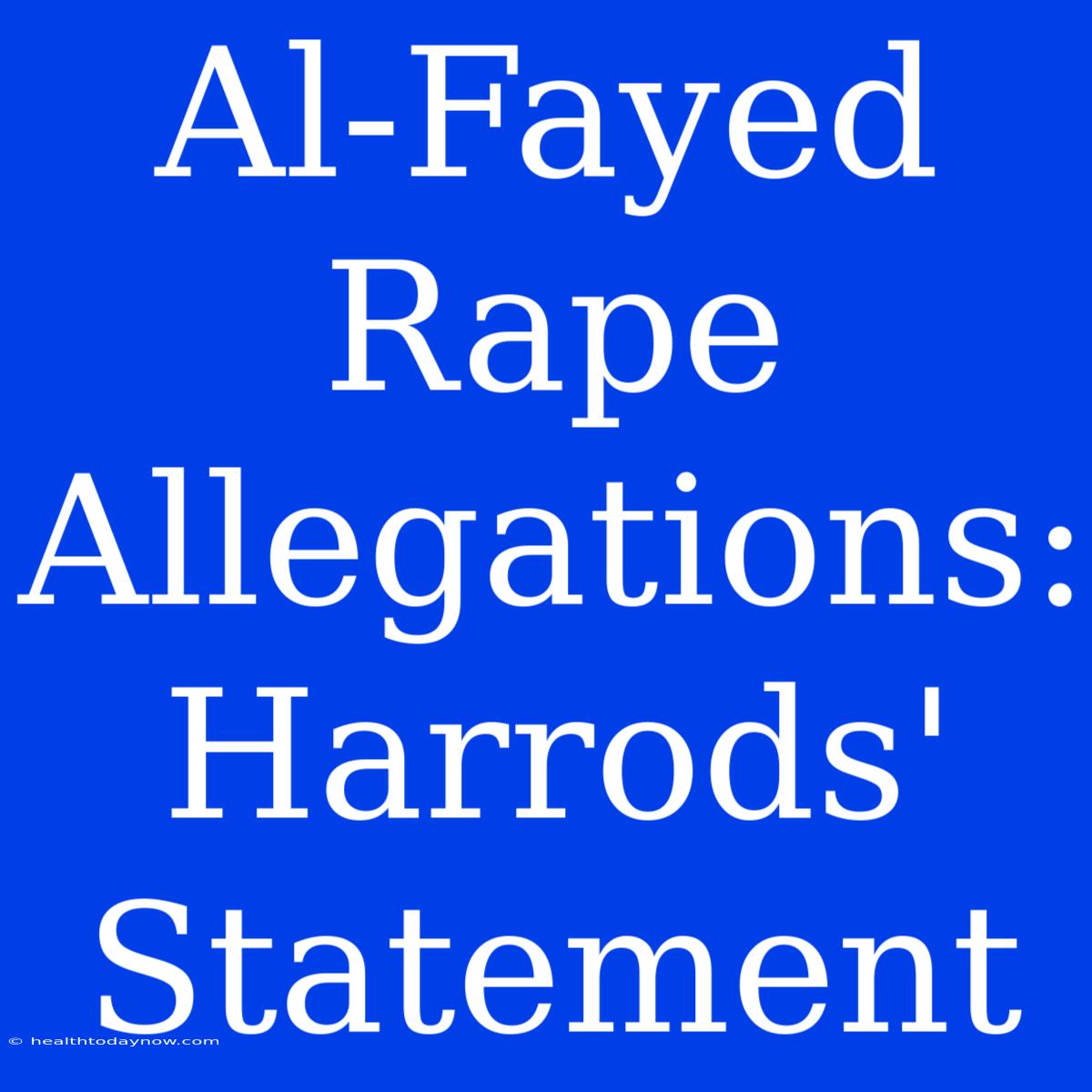 Al-Fayed Rape Allegations: Harrods' Statement