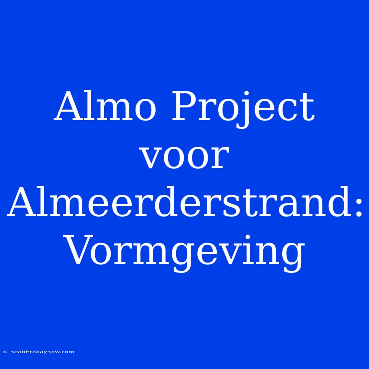 Almo Project Voor Almeerderstrand: Vormgeving