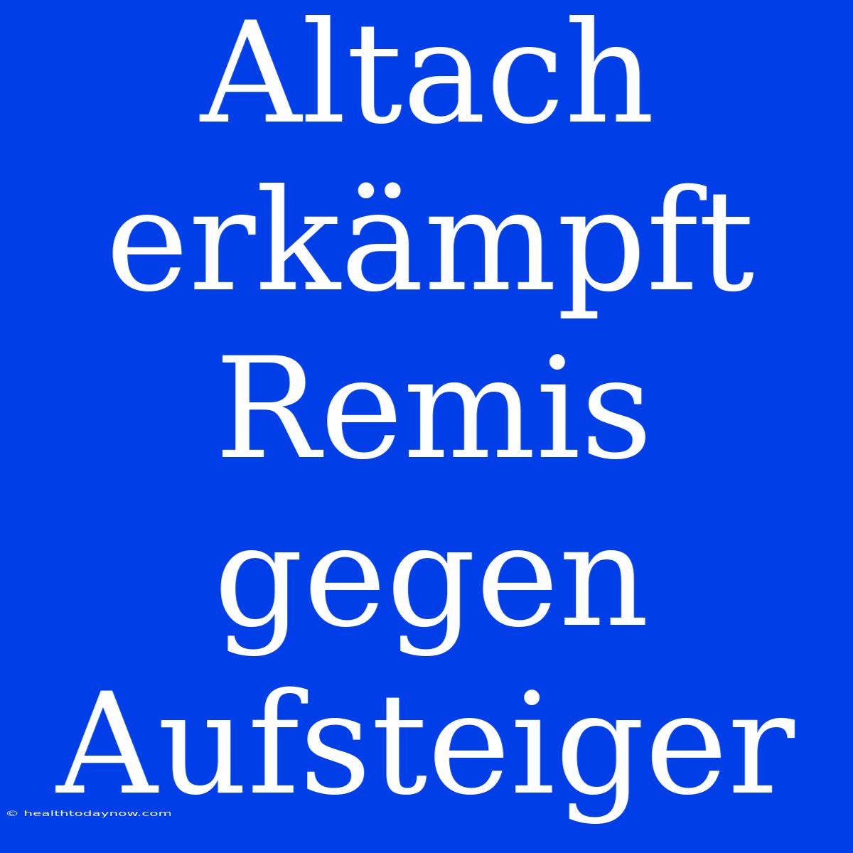 Altach Erkämpft Remis Gegen Aufsteiger