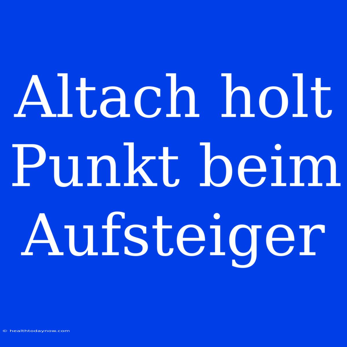 Altach Holt Punkt Beim Aufsteiger