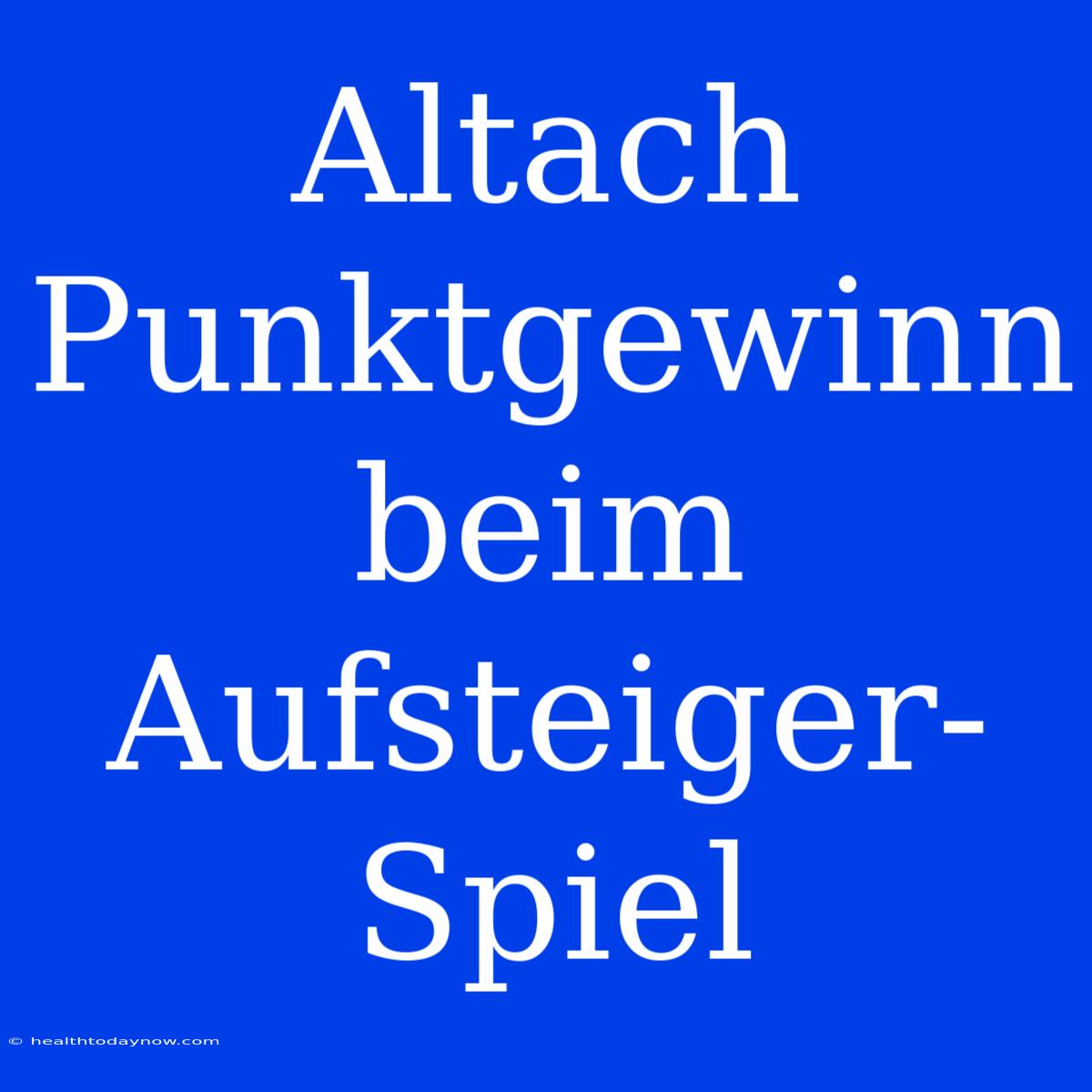 Altach Punktgewinn Beim Aufsteiger-Spiel