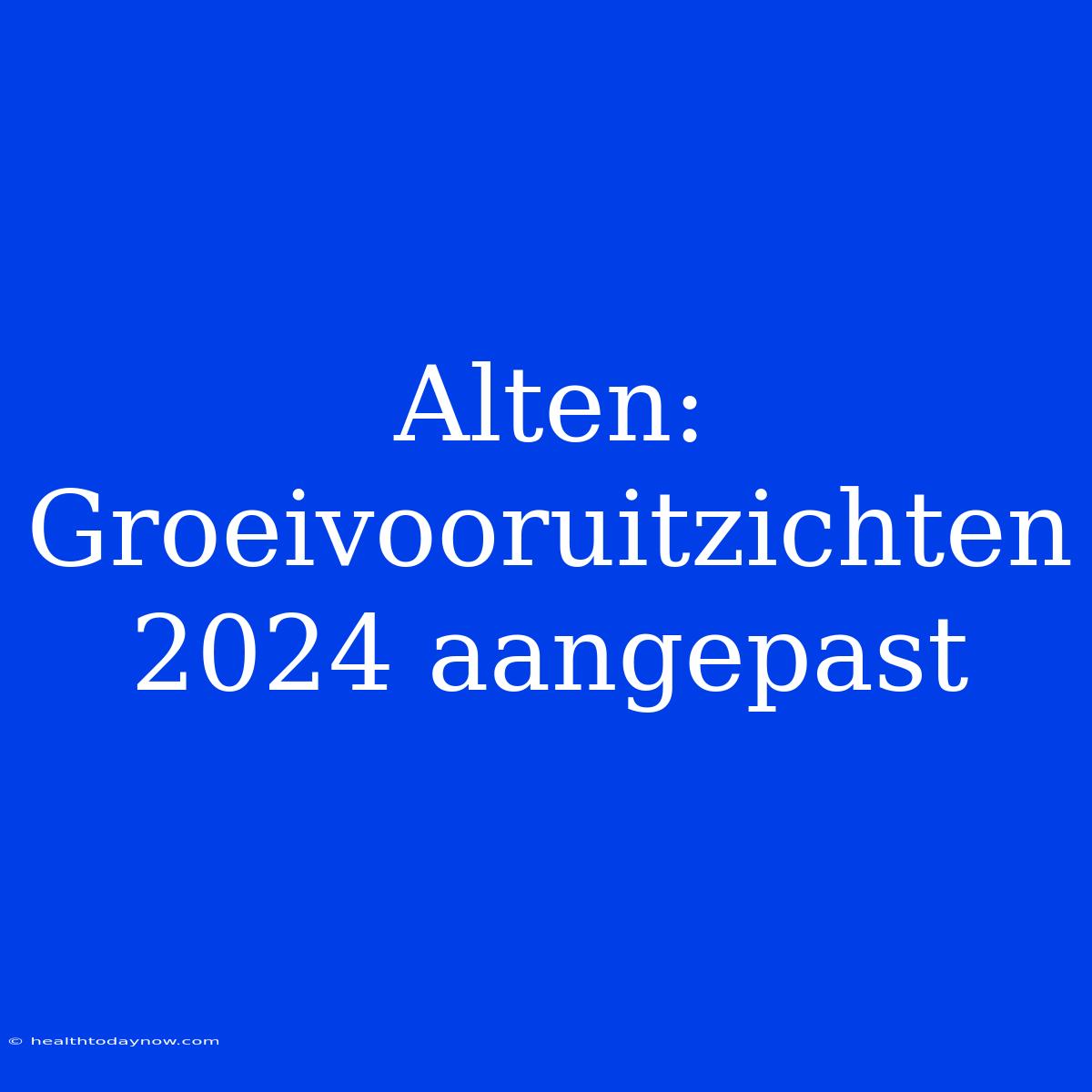 Alten: Groeivooruitzichten 2024 Aangepast