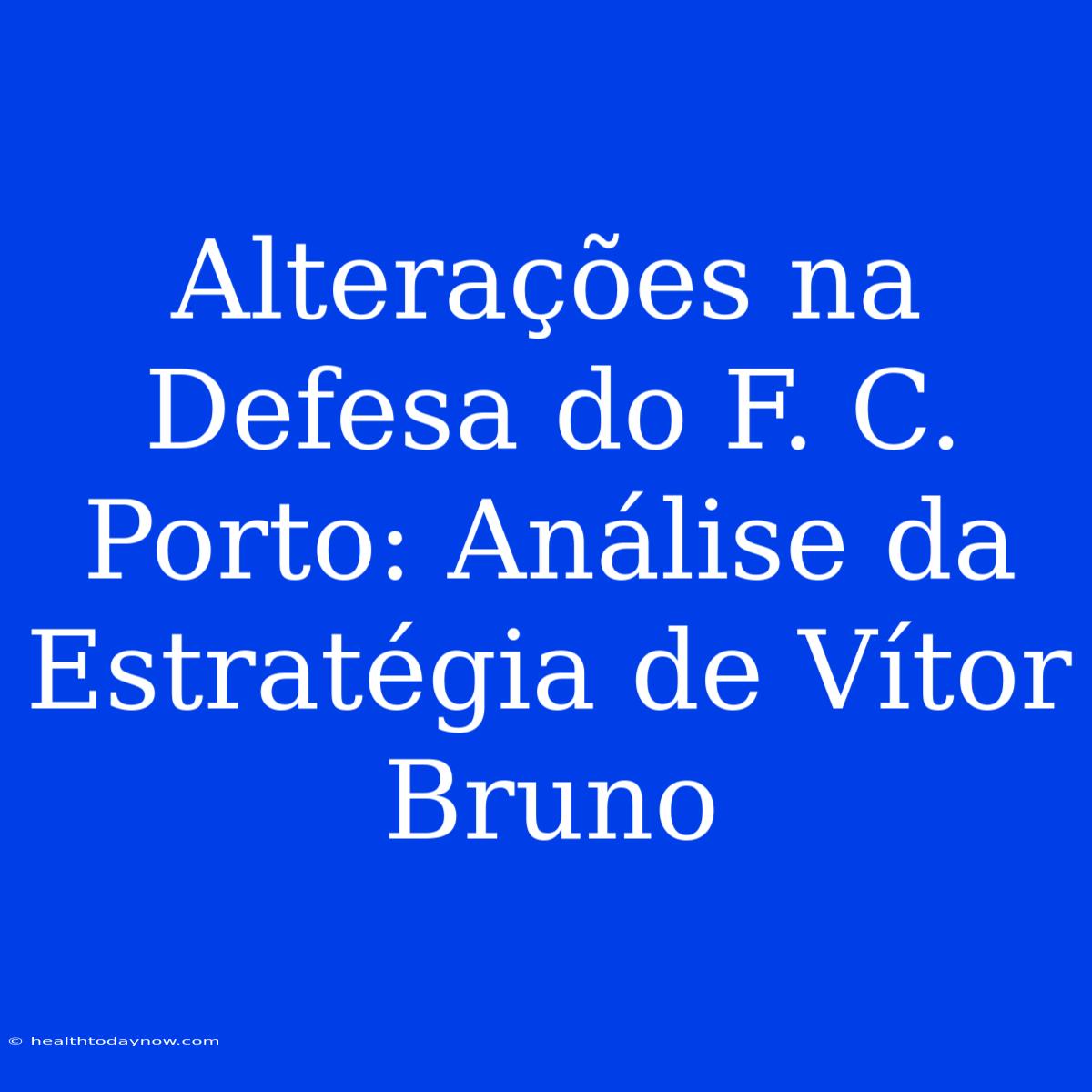 Alterações Na Defesa Do F. C. Porto: Análise Da Estratégia De Vítor Bruno