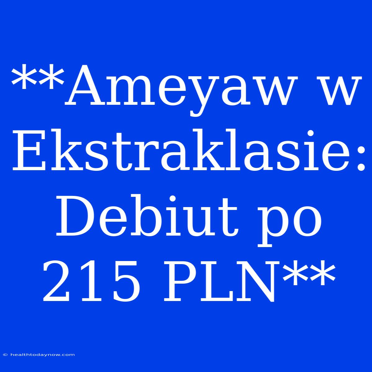 **Ameyaw W Ekstraklasie: Debiut Po 215 PLN**