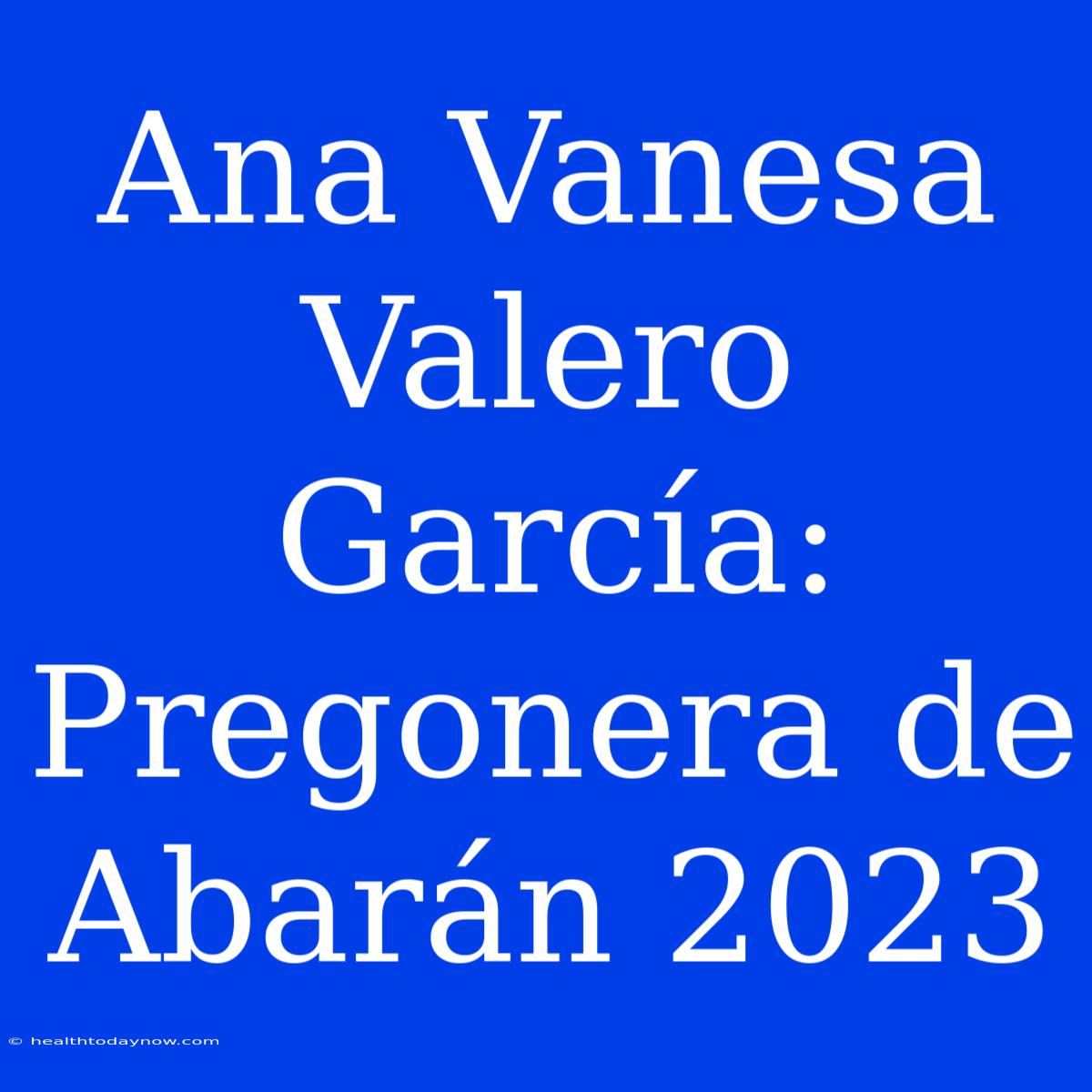 Ana Vanesa Valero García: Pregonera De Abarán 2023