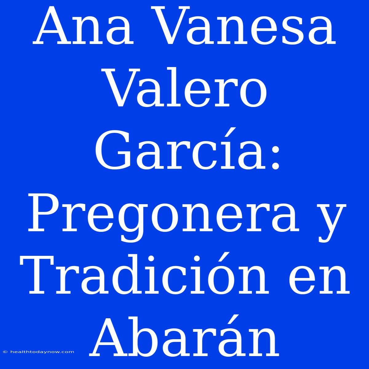 Ana Vanesa Valero García: Pregonera Y Tradición En Abarán