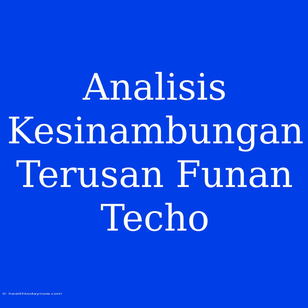 Analisis Kesinambungan Terusan Funan Techo