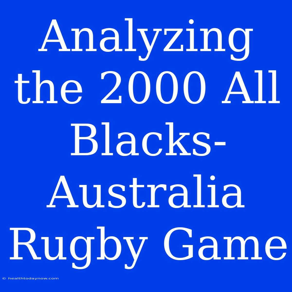 Analyzing The 2000 All Blacks-Australia Rugby Game