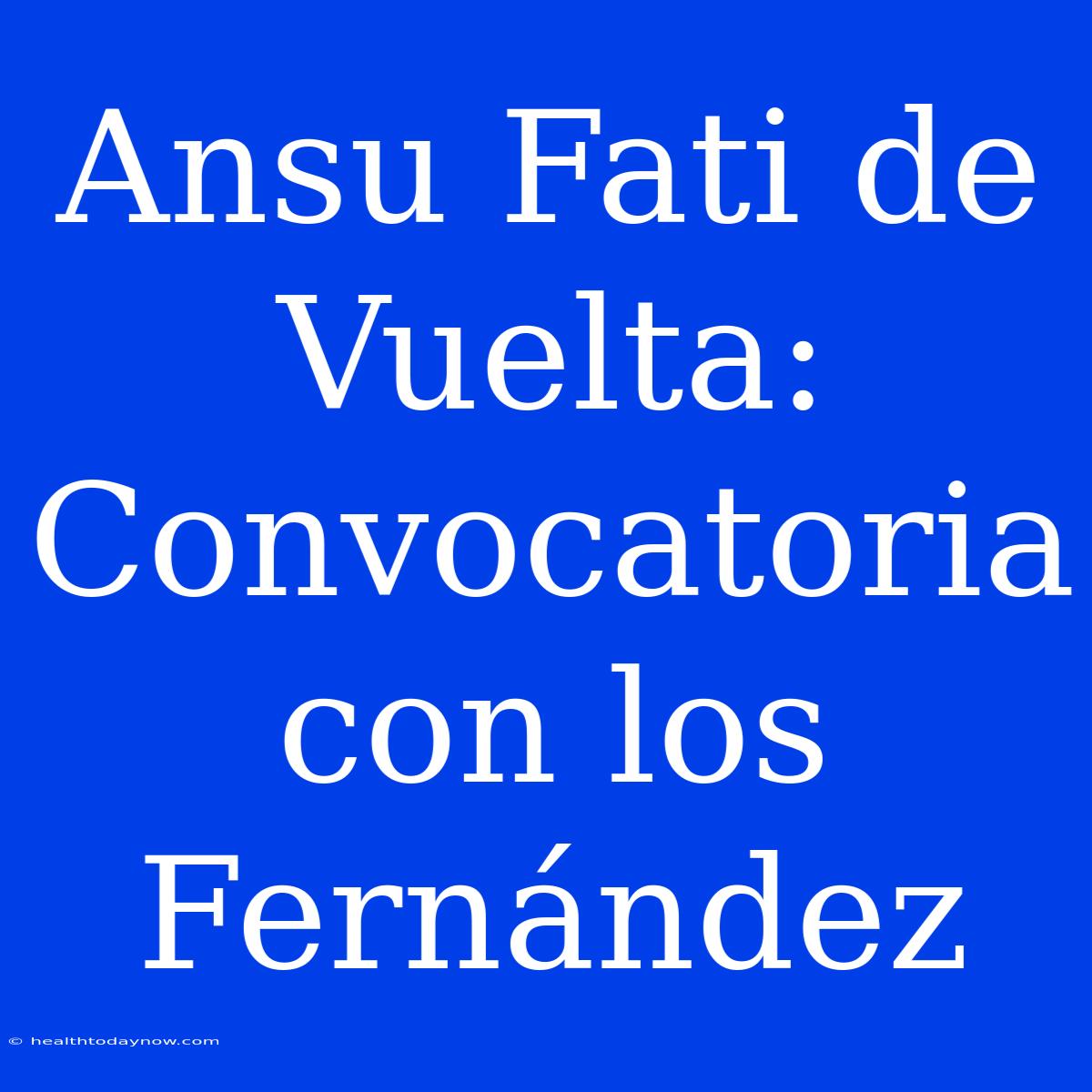 Ansu Fati De Vuelta: Convocatoria Con Los Fernández