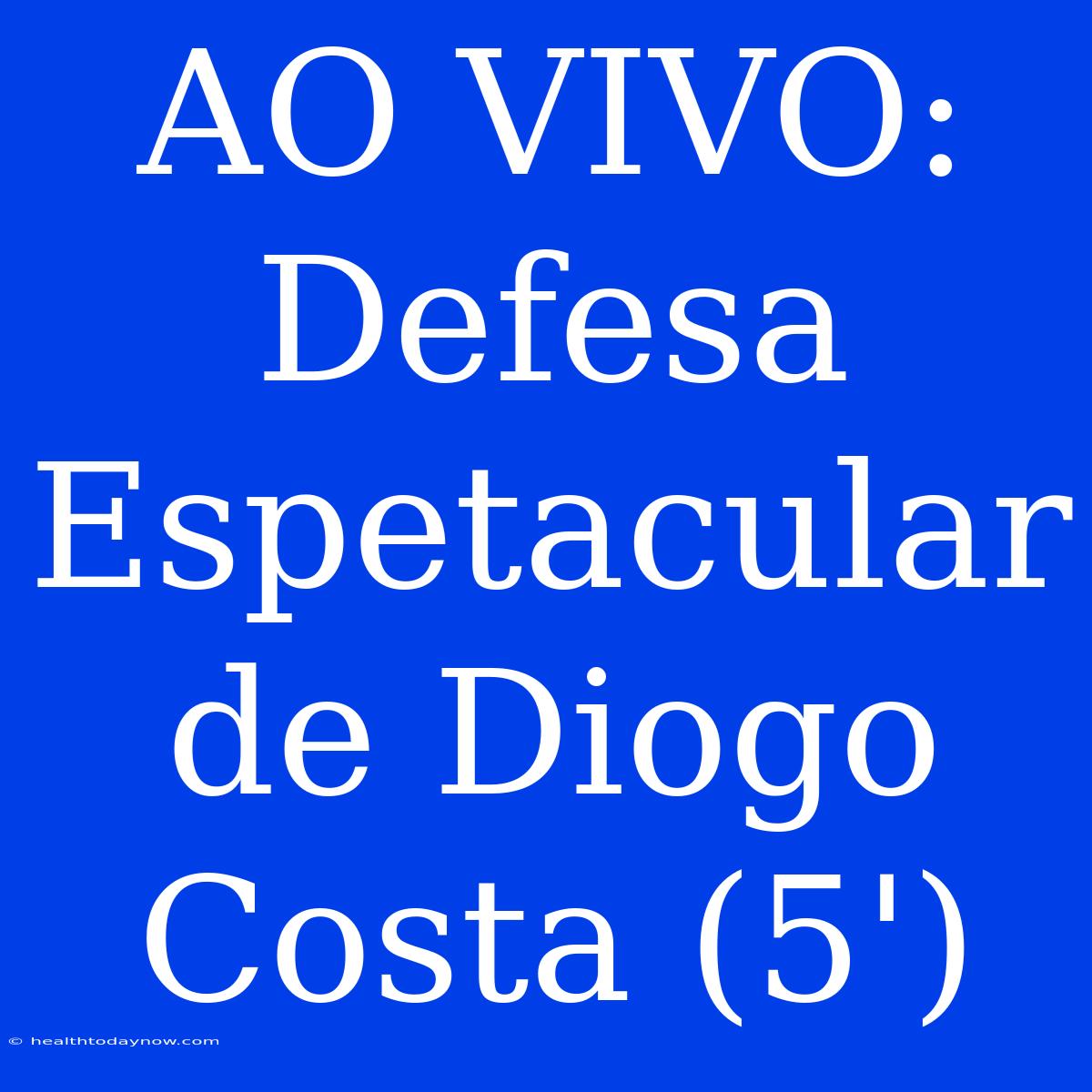 AO VIVO: Defesa Espetacular De Diogo Costa (5')