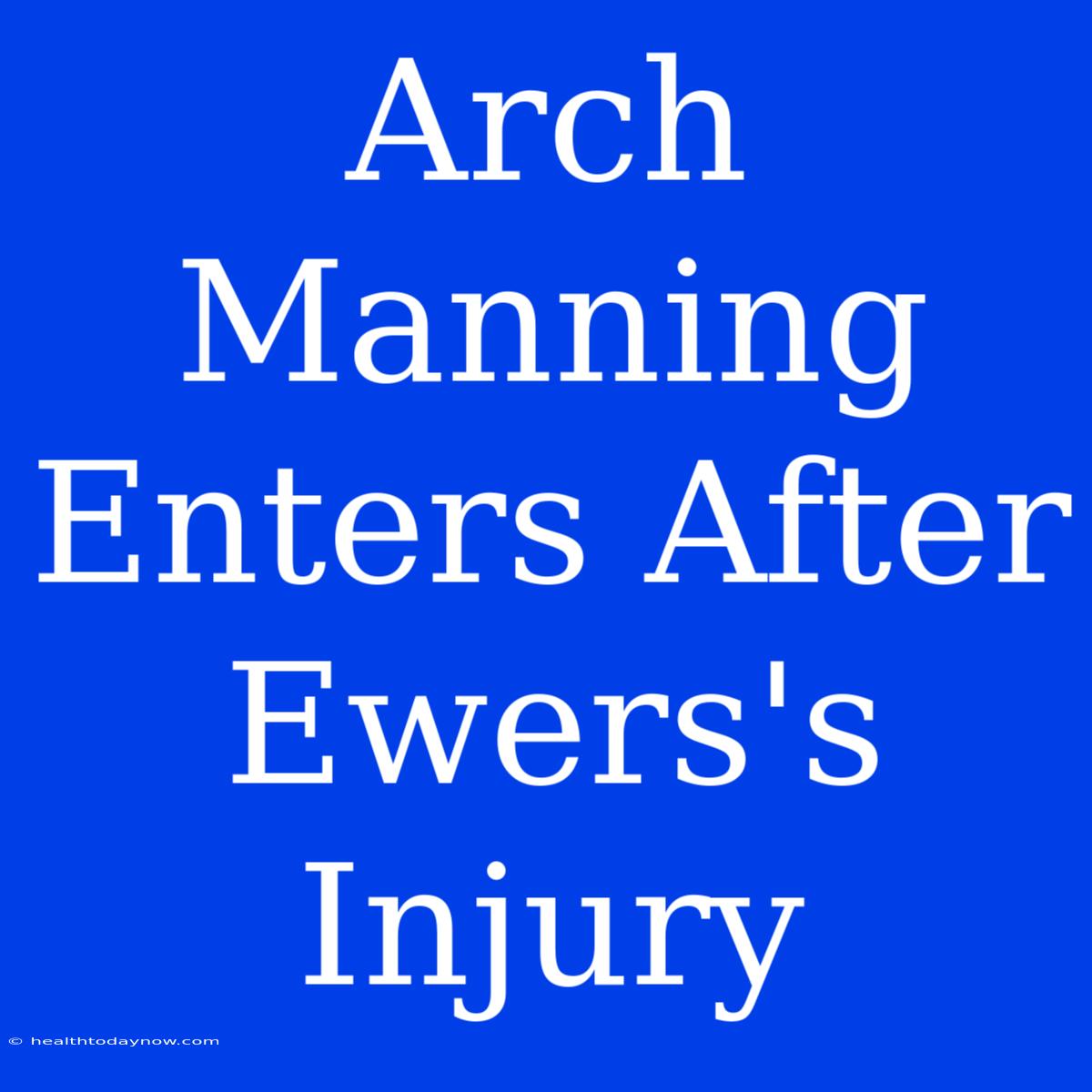 Arch Manning Enters After Ewers's Injury