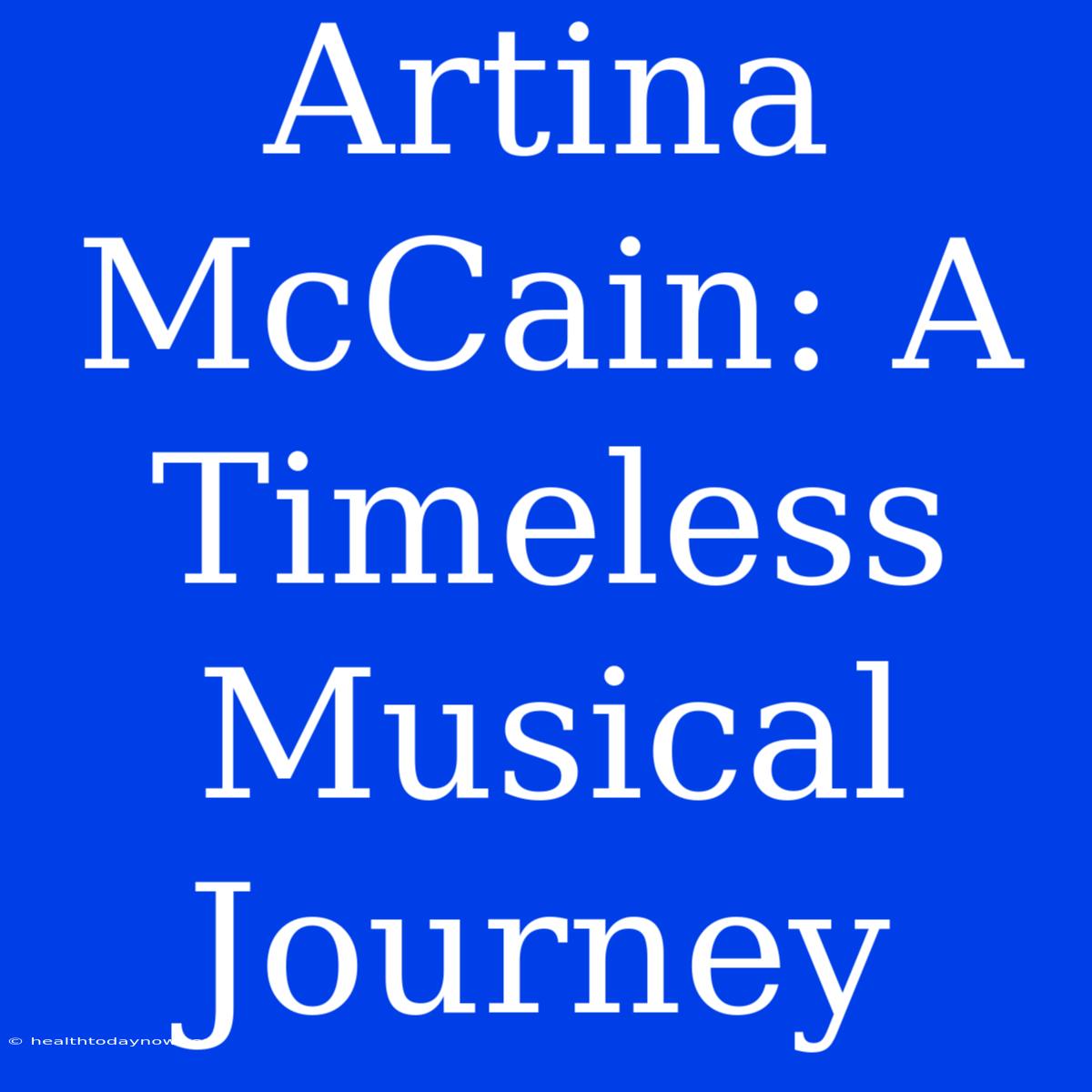 Artina McCain: A Timeless Musical Journey 