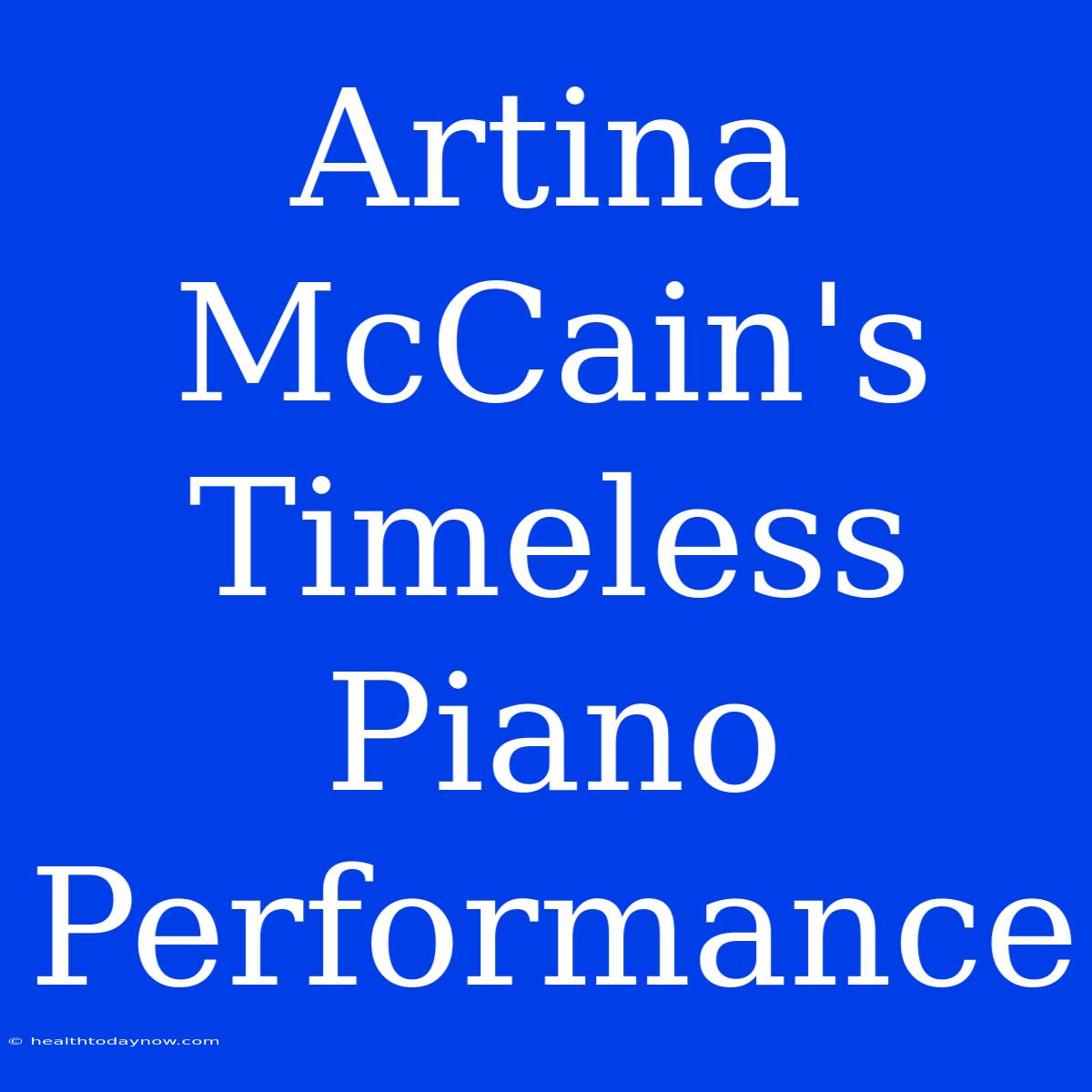 Artina McCain's Timeless Piano Performance