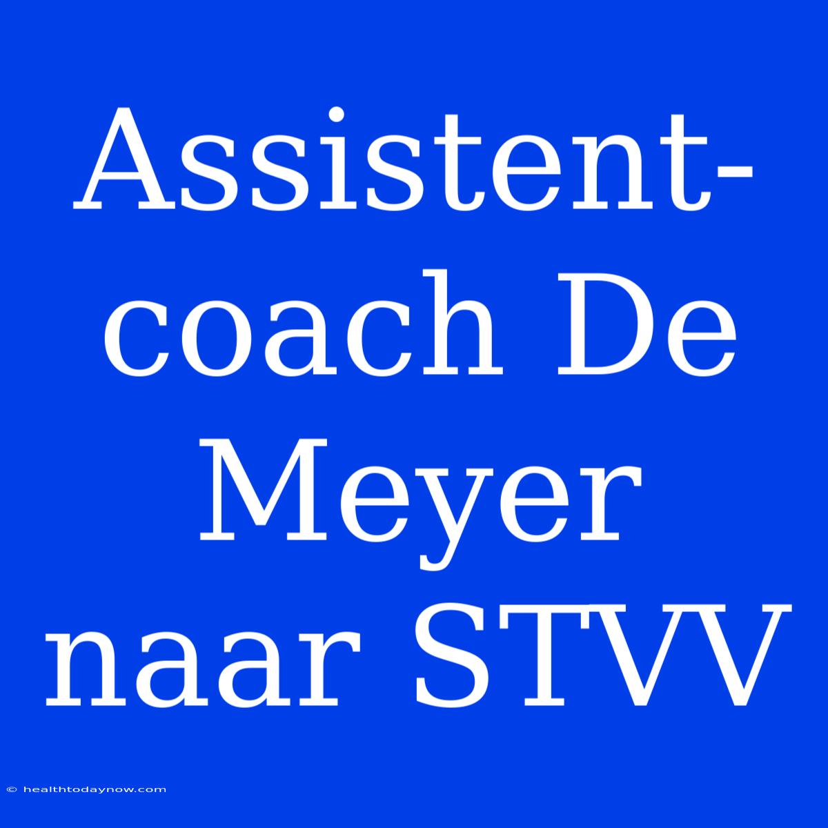 Assistent-coach De Meyer Naar STVV