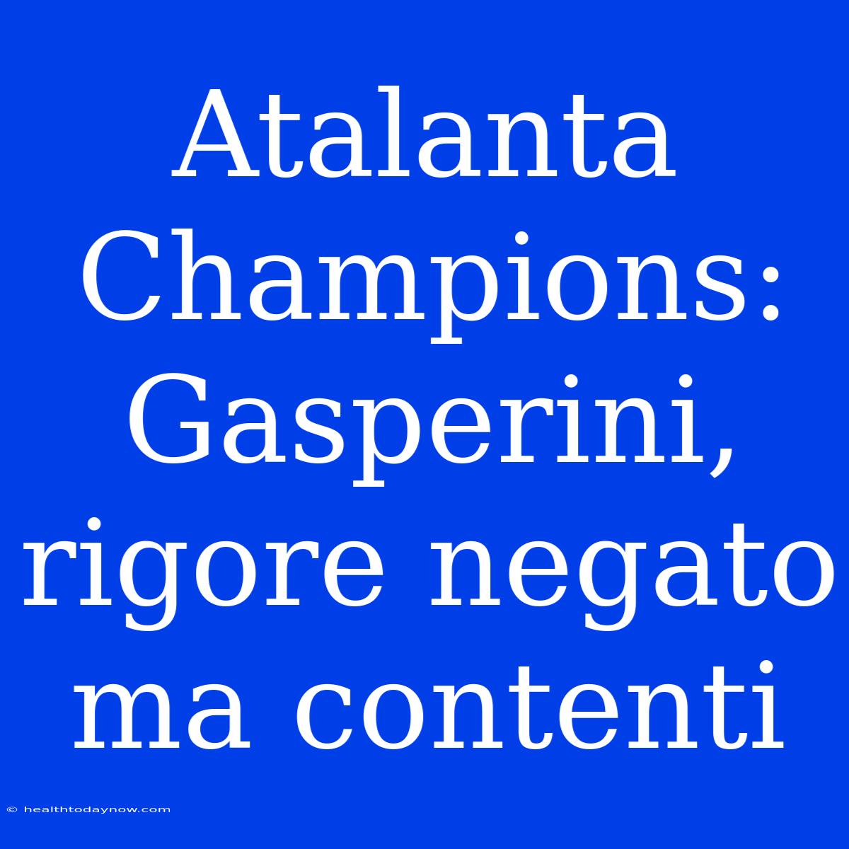 Atalanta Champions: Gasperini, Rigore Negato Ma Contenti