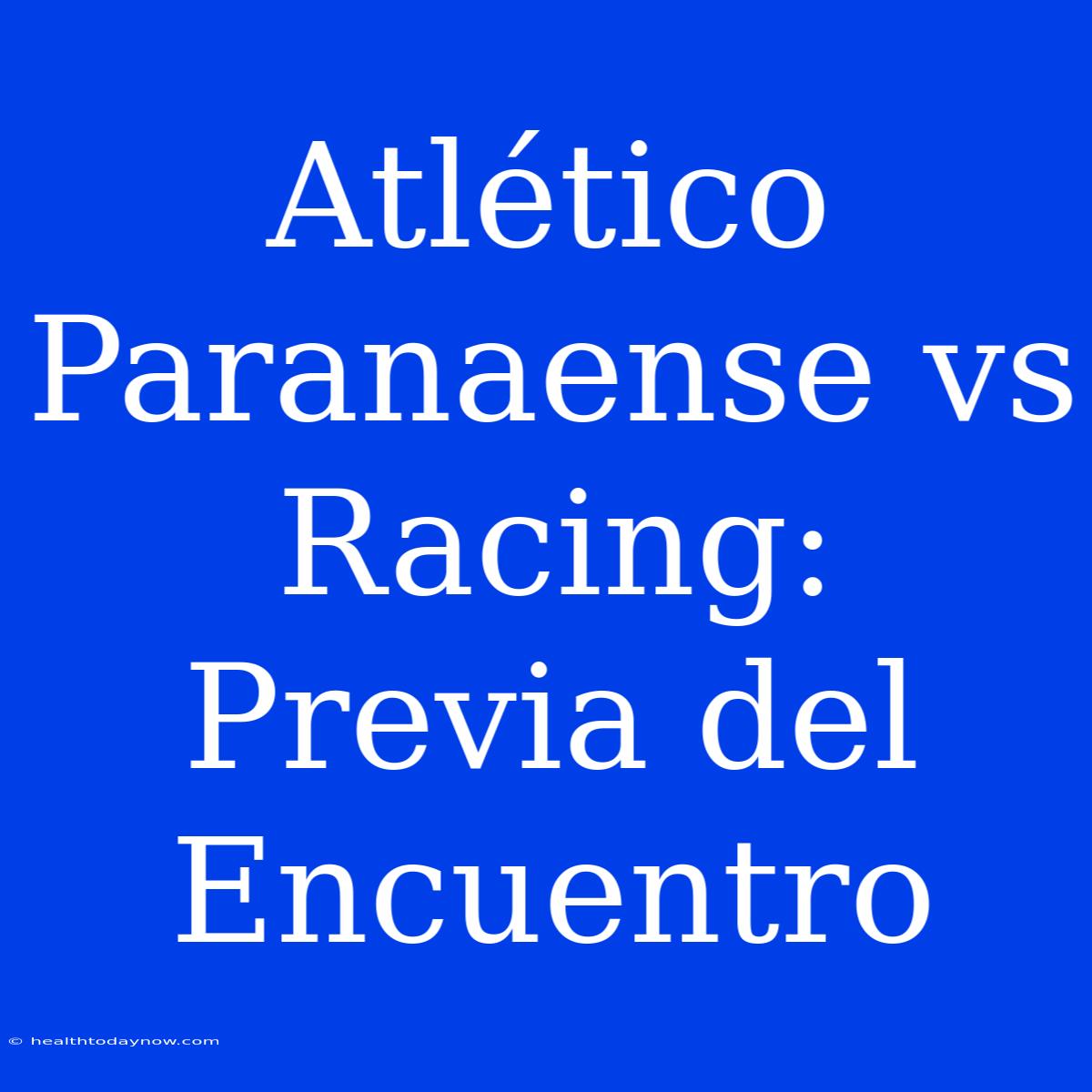 Atlético Paranaense Vs Racing: Previa Del Encuentro