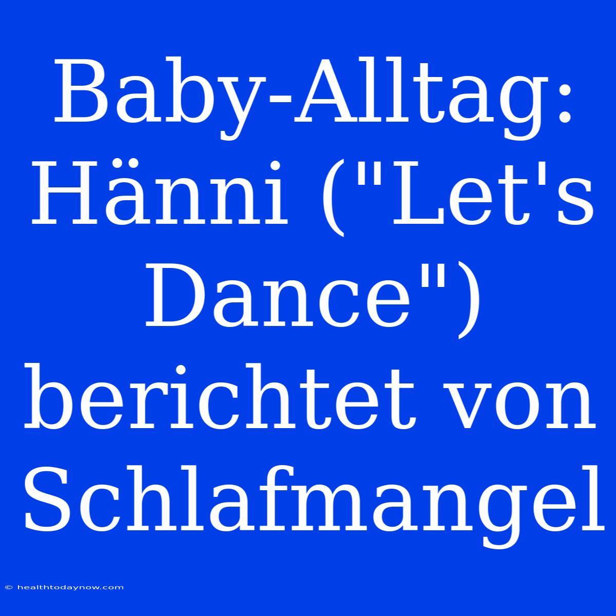 Baby-Alltag: Hänni (