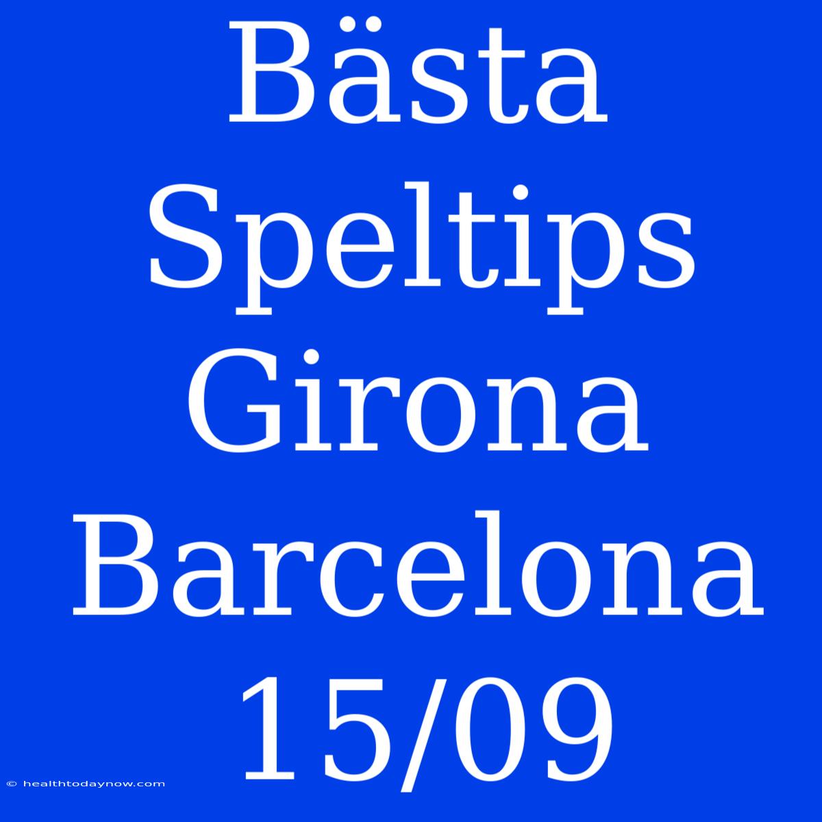 Bästa Speltips Girona Barcelona 15/09