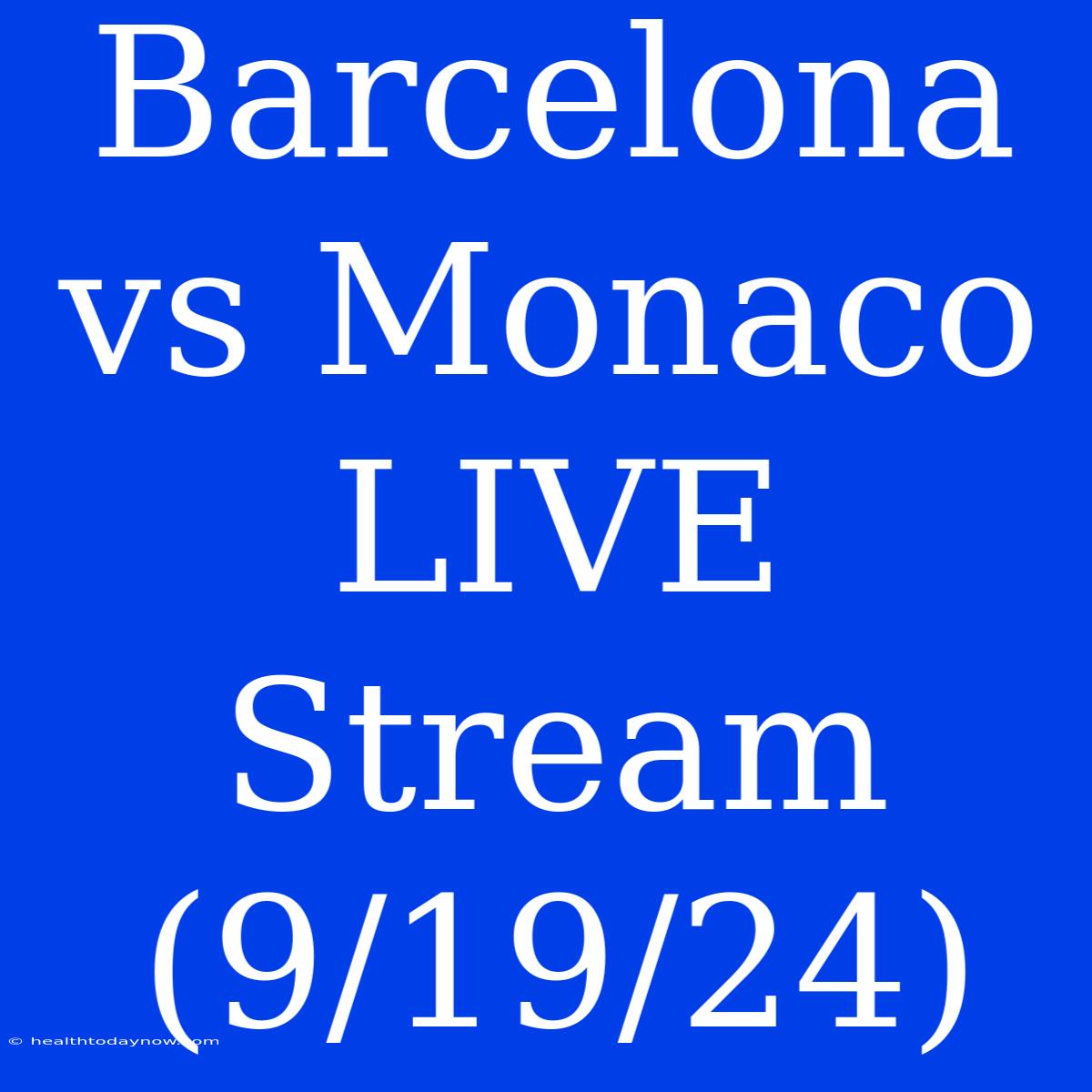 Barcelona Vs Monaco LIVE Stream (9/19/24)