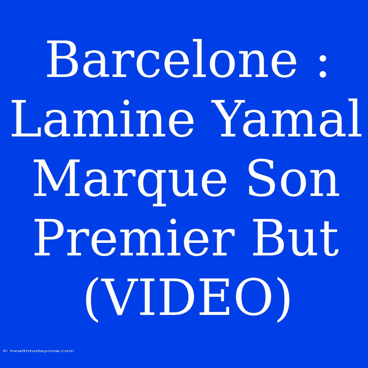 Barcelone : Lamine Yamal Marque Son Premier But (VIDEO)