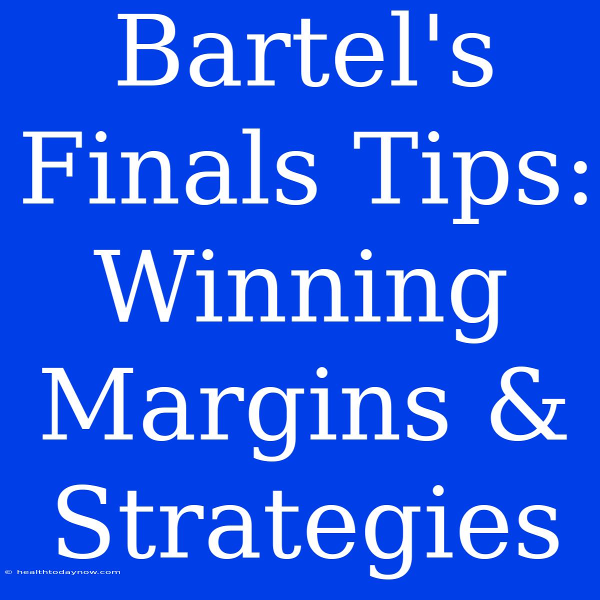 Bartel's  Finals Tips: Winning Margins & Strategies