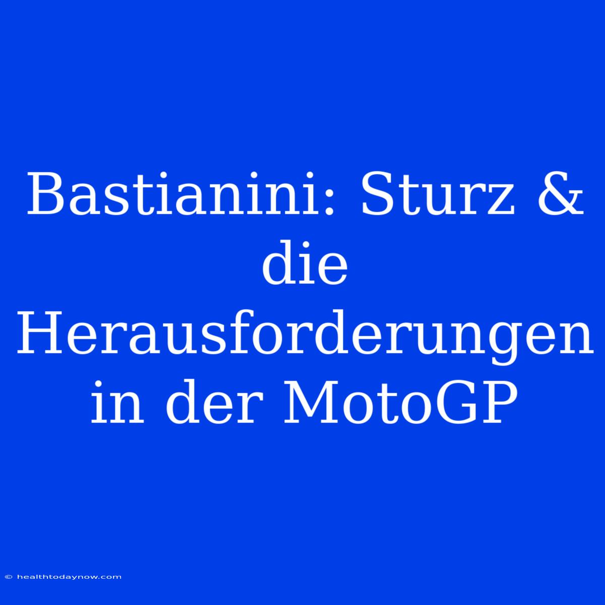 Bastianini: Sturz & Die Herausforderungen In Der MotoGP