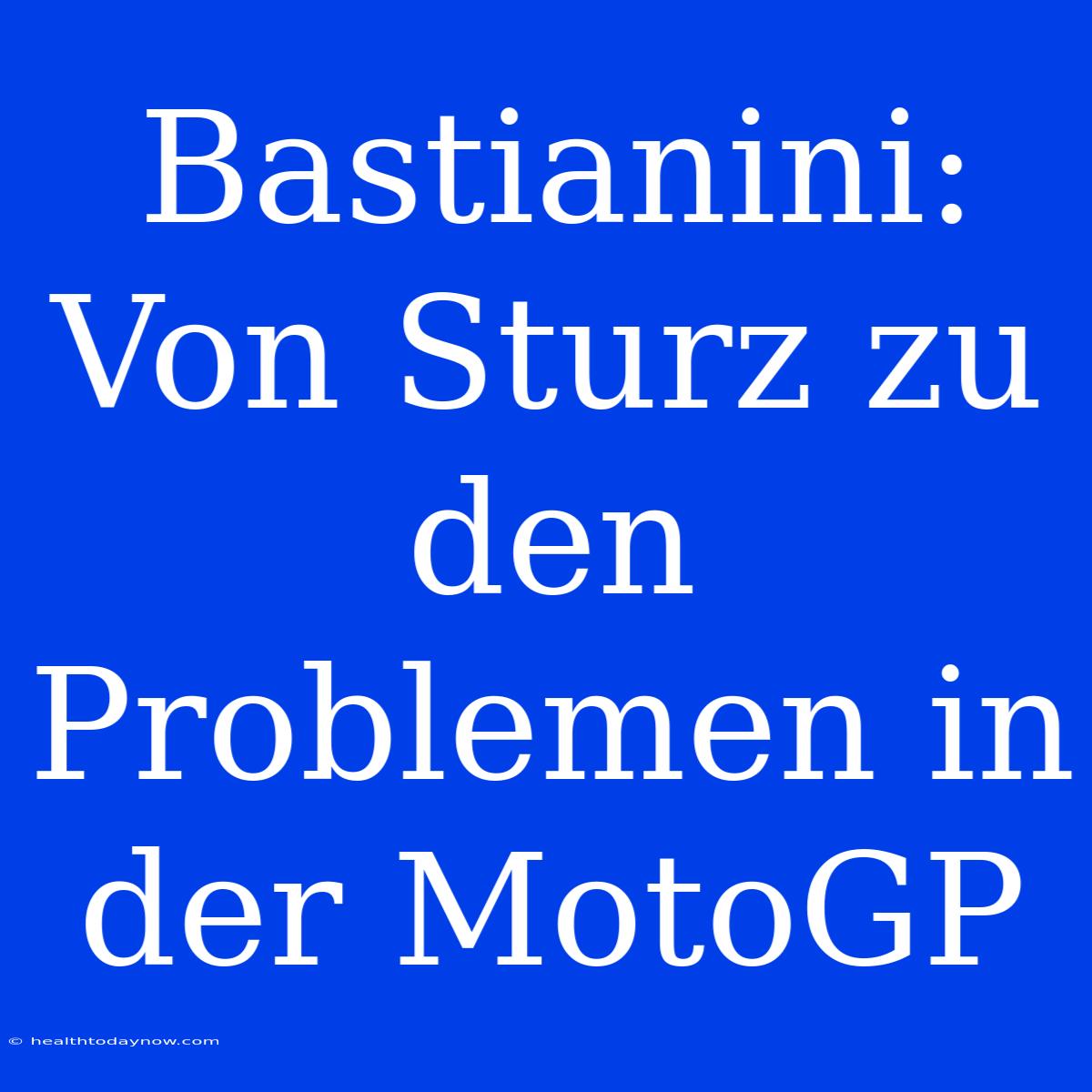 Bastianini: Von Sturz Zu Den Problemen In Der MotoGP