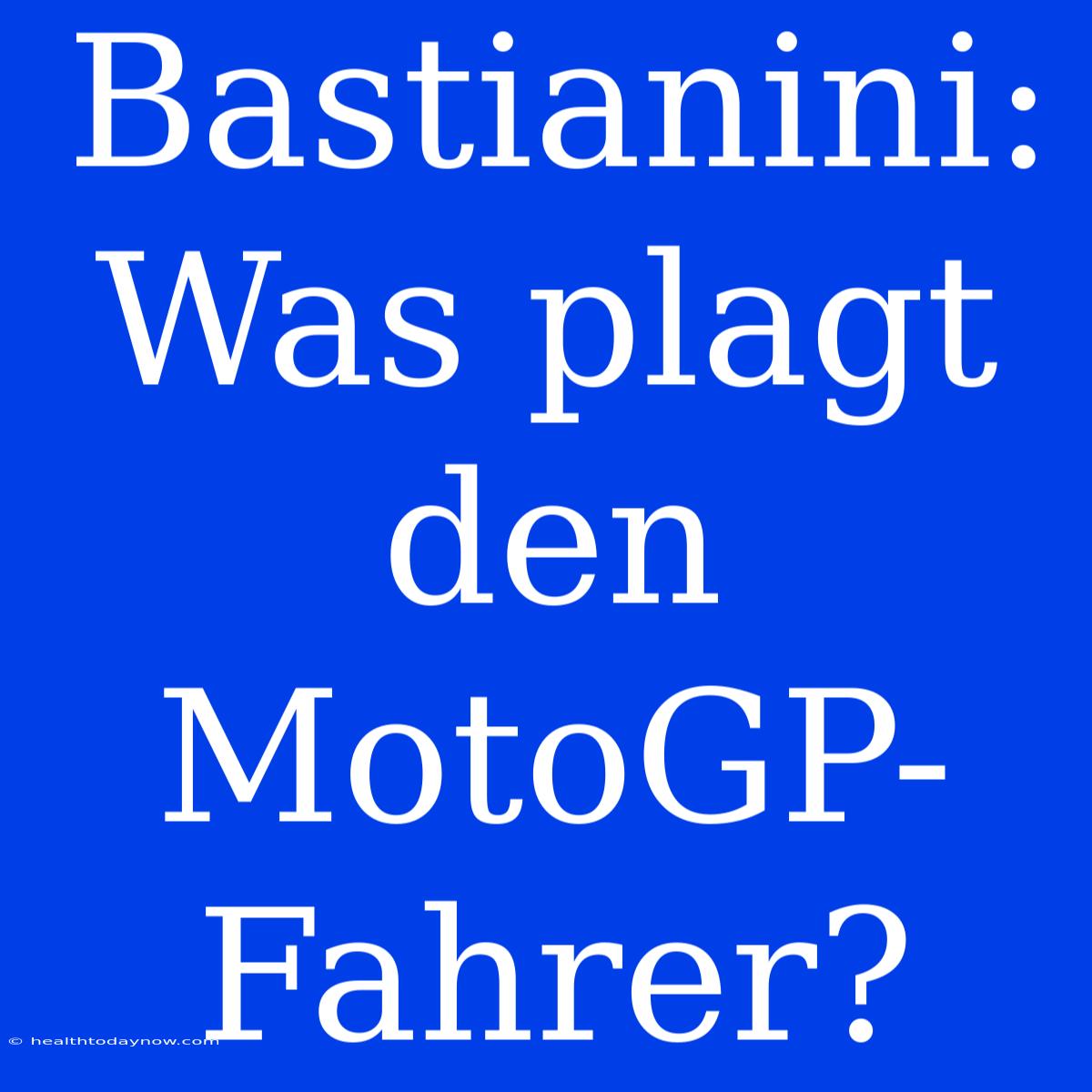 Bastianini: Was Plagt Den MotoGP-Fahrer?