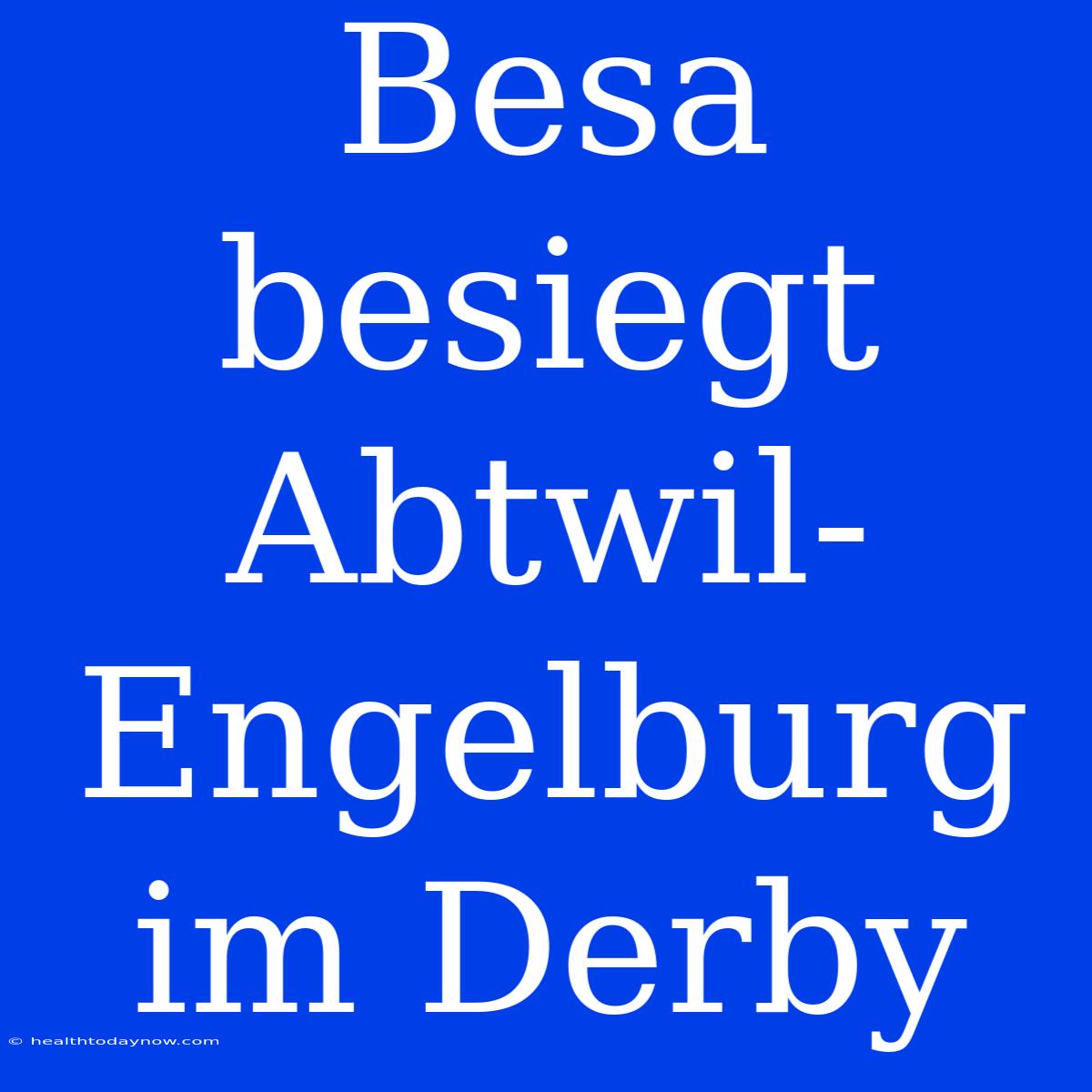 Besa Besiegt Abtwil-Engelburg Im Derby