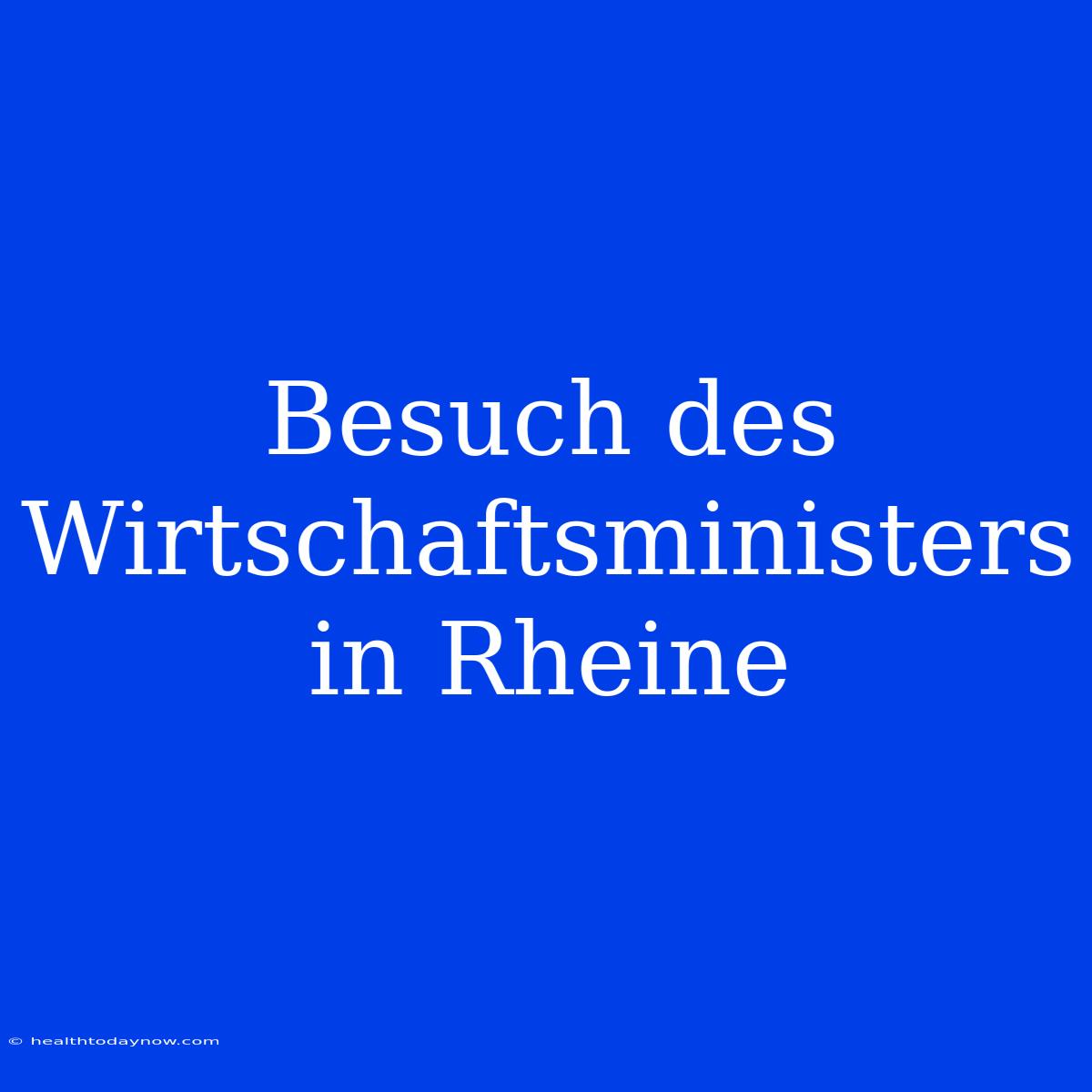 Besuch Des Wirtschaftsministers In Rheine