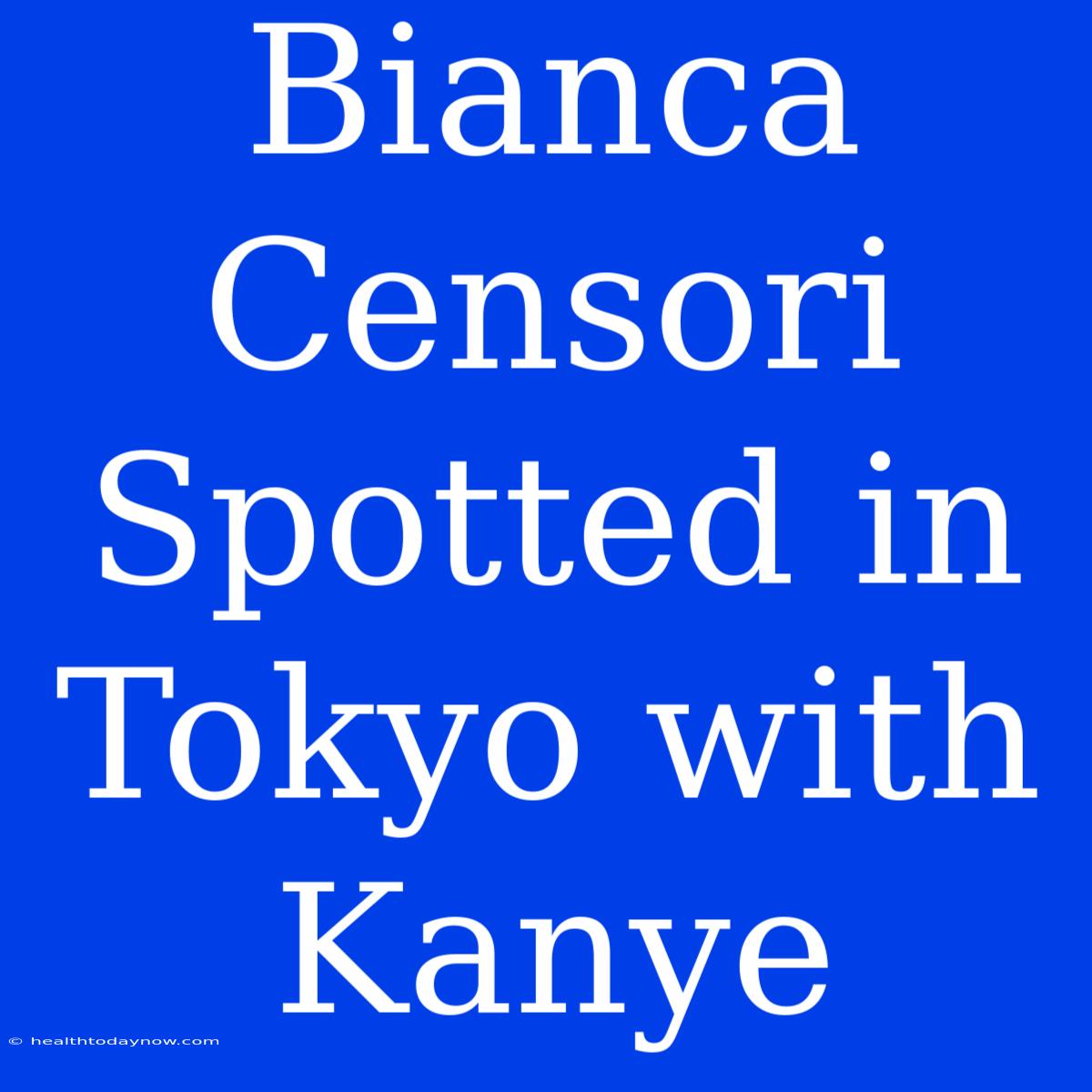 Bianca Censori Spotted In Tokyo With Kanye