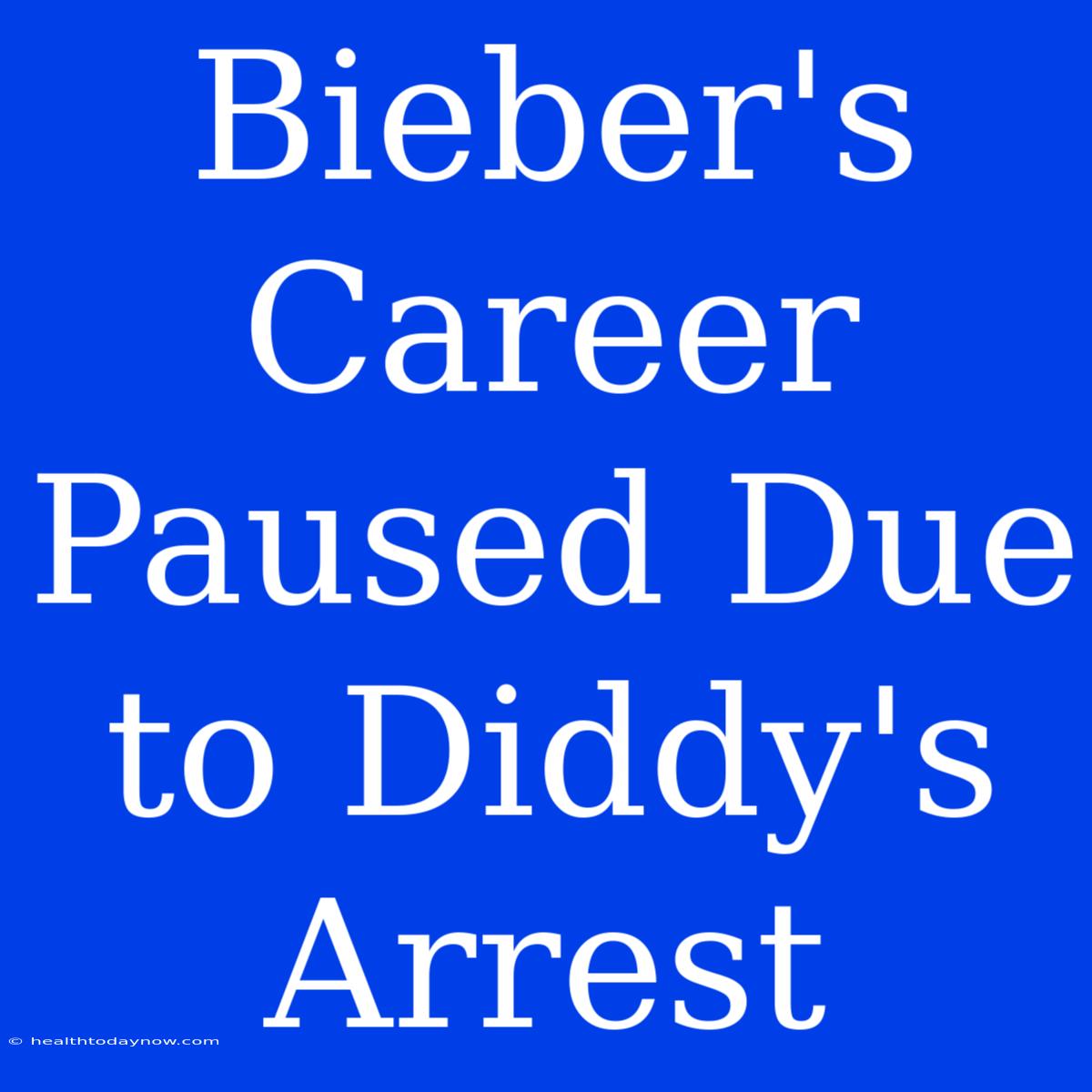 Bieber's Career Paused Due To Diddy's Arrest