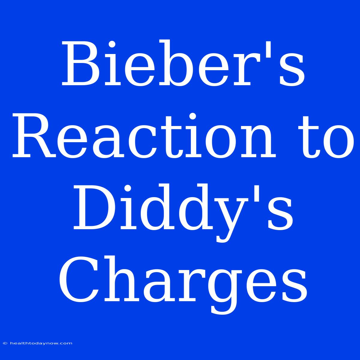 Bieber's Reaction To Diddy's Charges