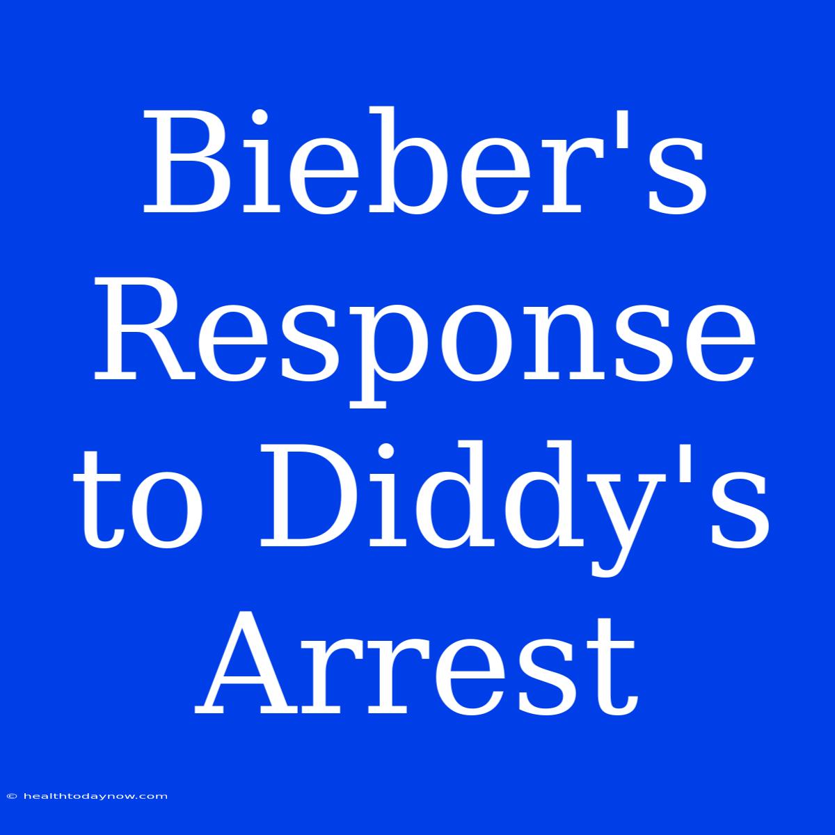 Bieber's Response To Diddy's Arrest