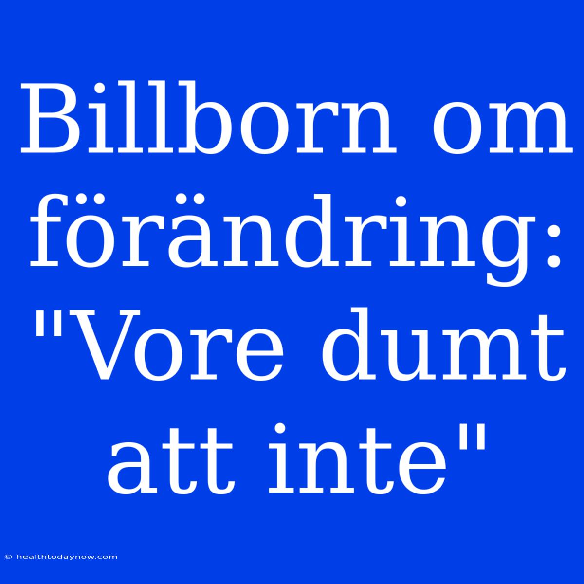 Billborn Om Förändring: 