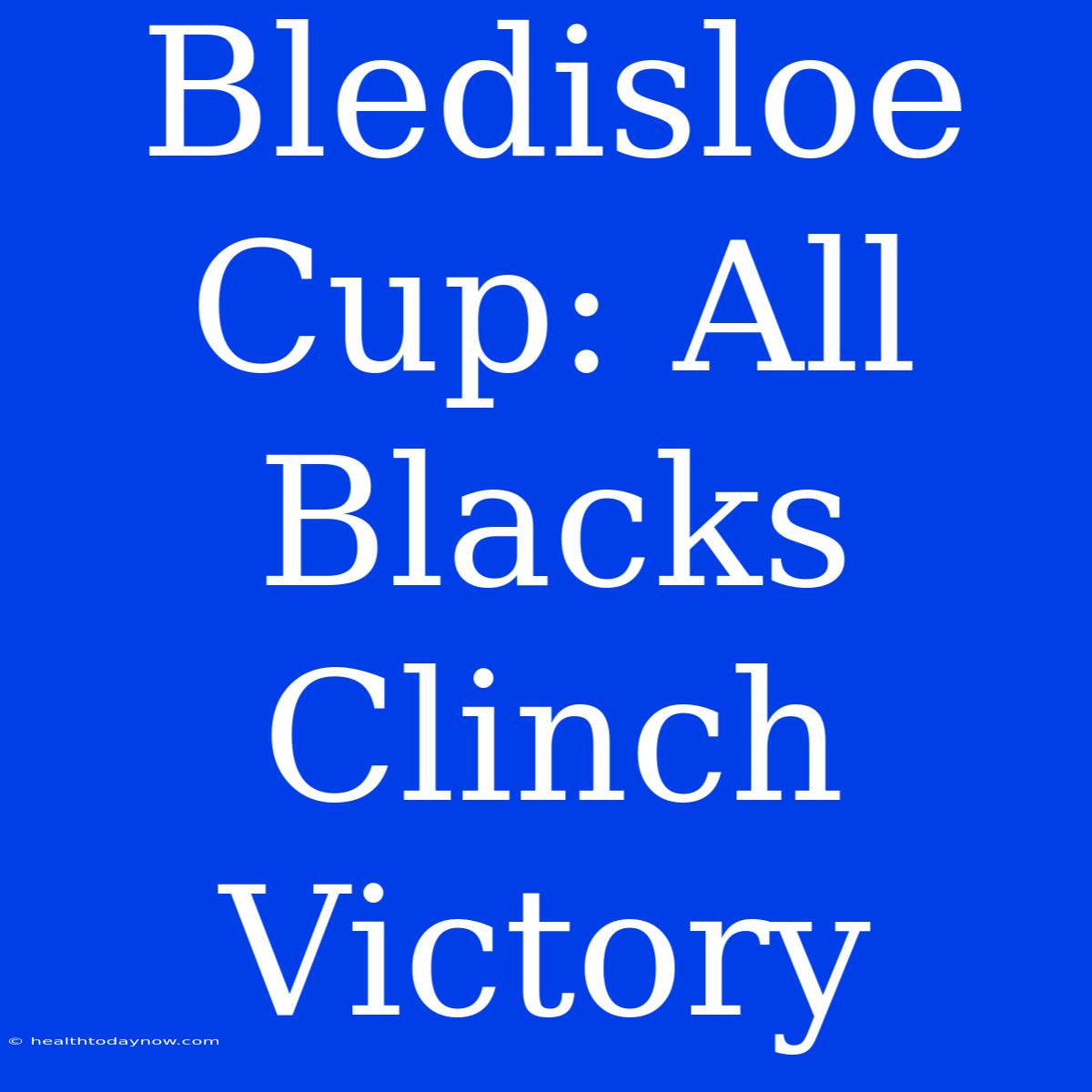 Bledisloe Cup: All Blacks Clinch Victory